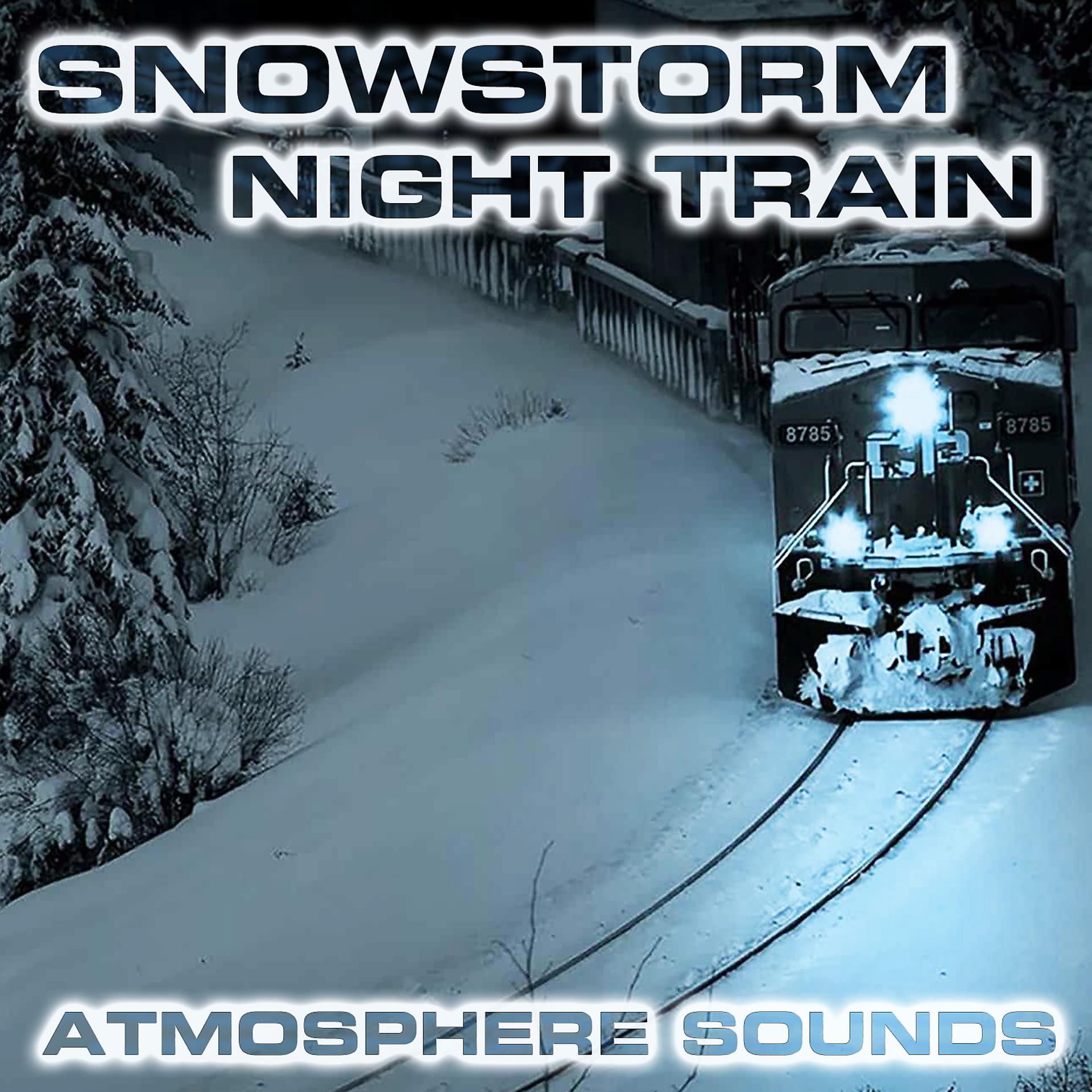 Постер альбома Snowstorm Night Train Atmosphere Sounds (feat. Nature Sounds FX, Atmospheres White Noise Sounds, Wind Atmosphere Sounds, Snowstorm Sounds, Blizzard White Noise Sound & Sleep Train Cabin Sound)