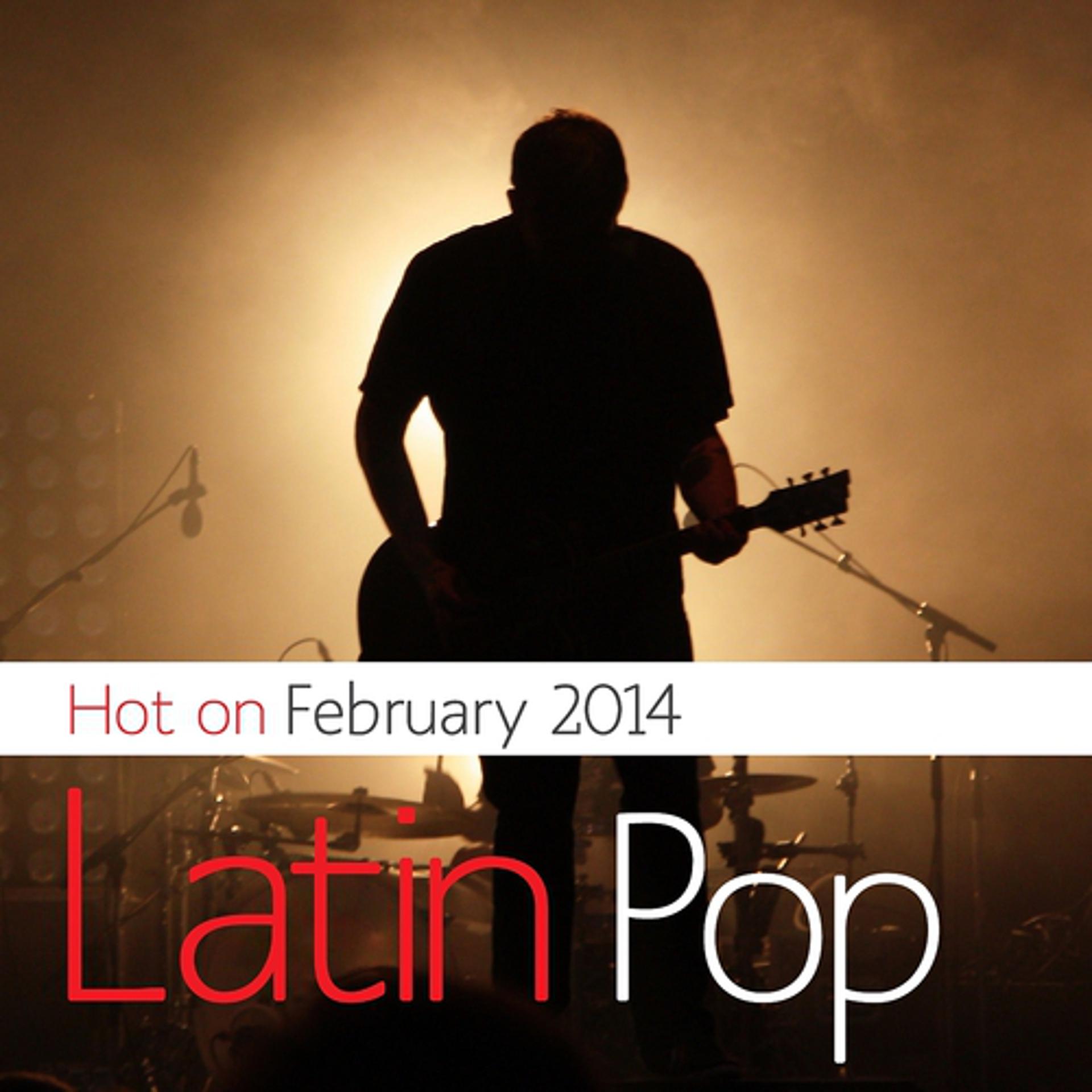 Постер альбома Latin Pop Hot On February 2014