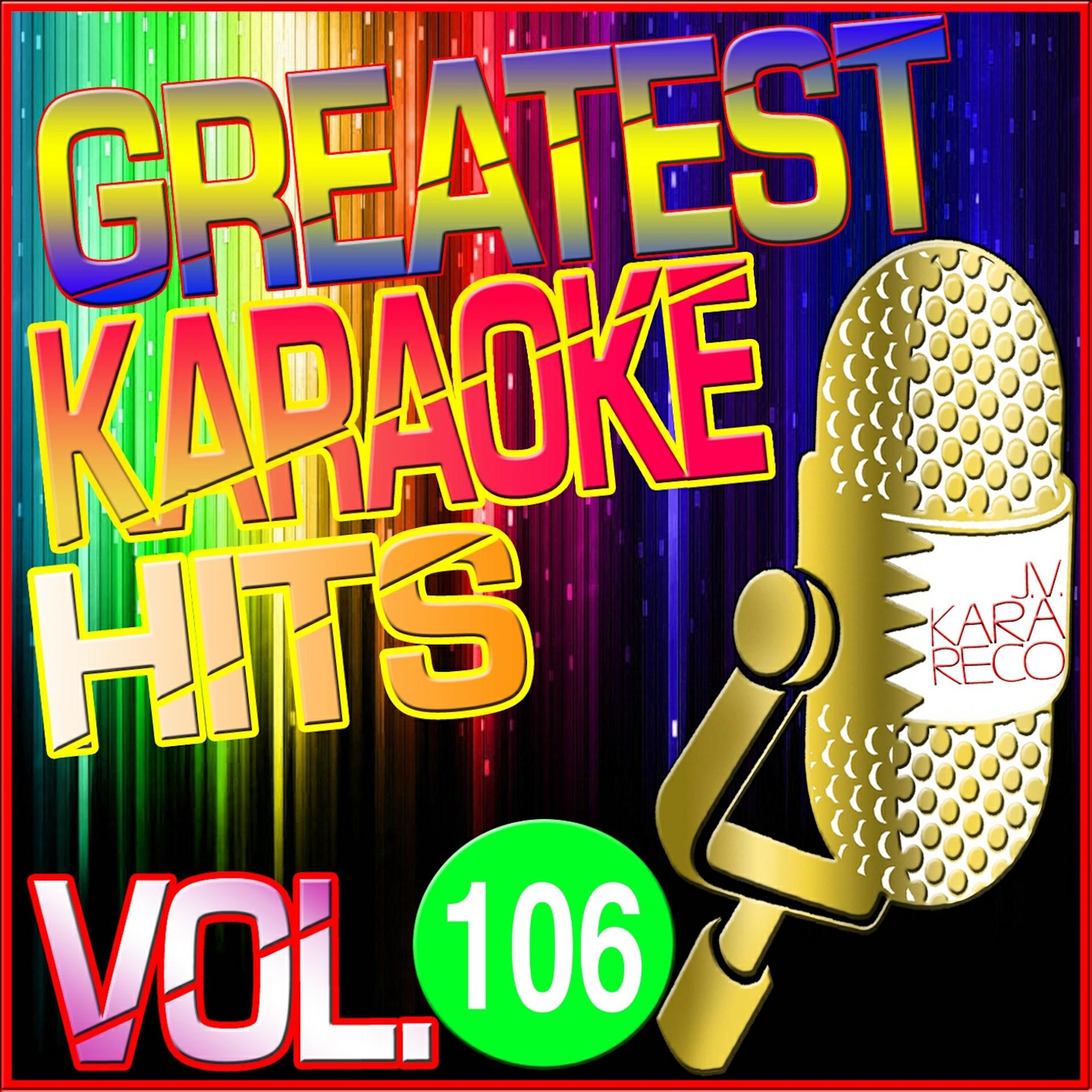 Постер альбома Greatest Karaoke Hits, Vol. 106