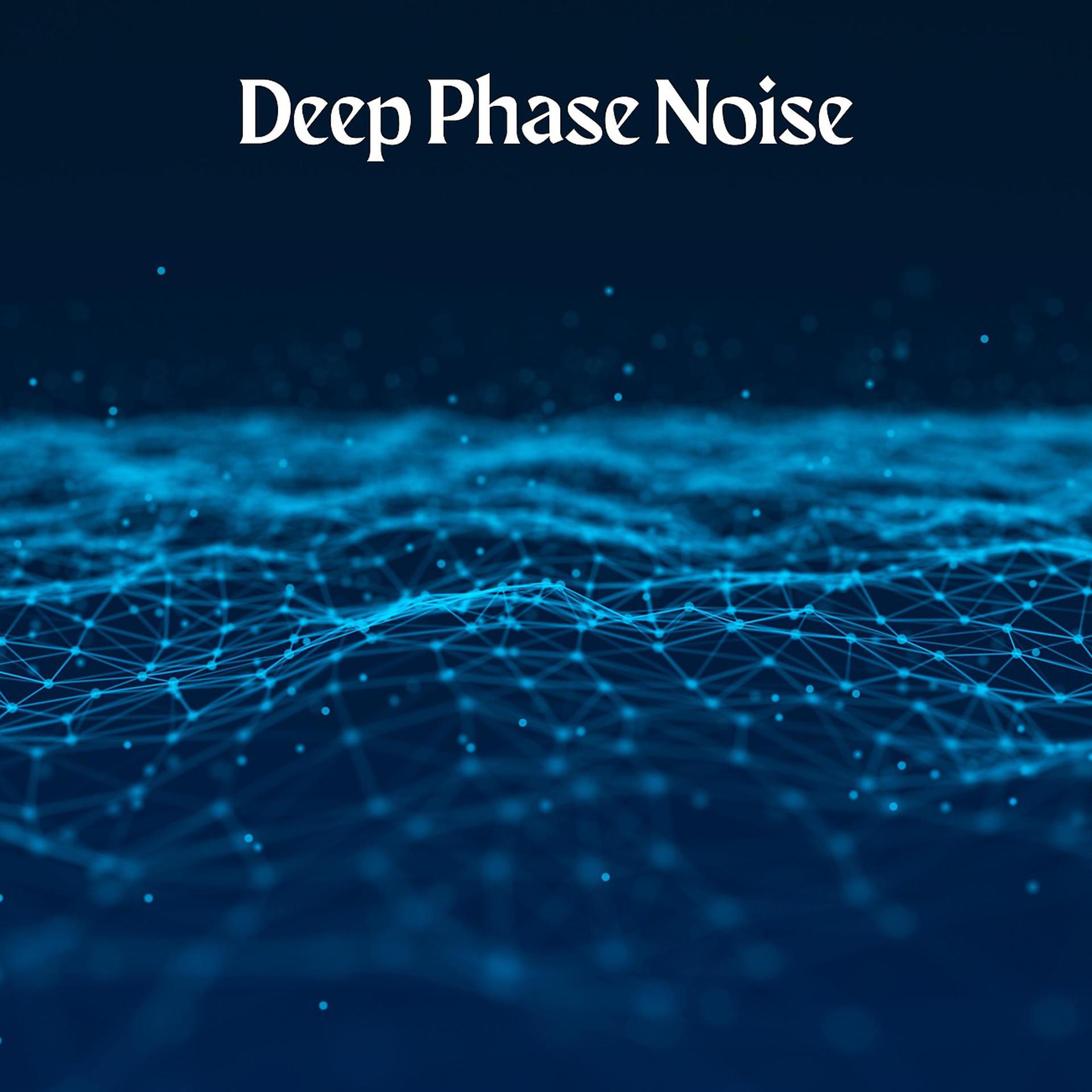 Постер альбома Deep Phase Noise
