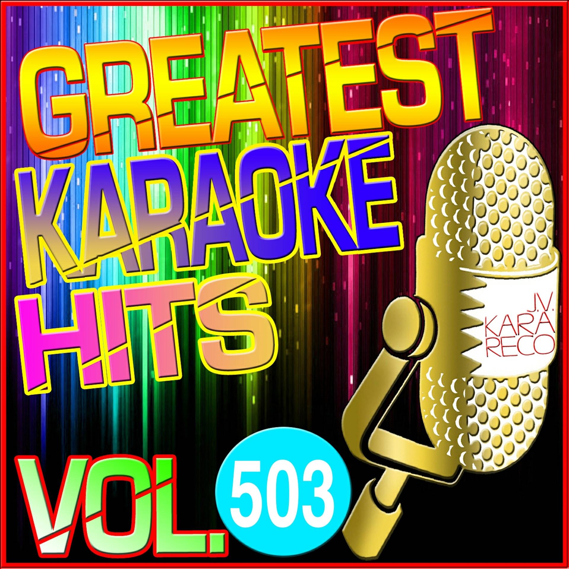 Постер альбома Greatest Karaoke Hits, Vol. 503