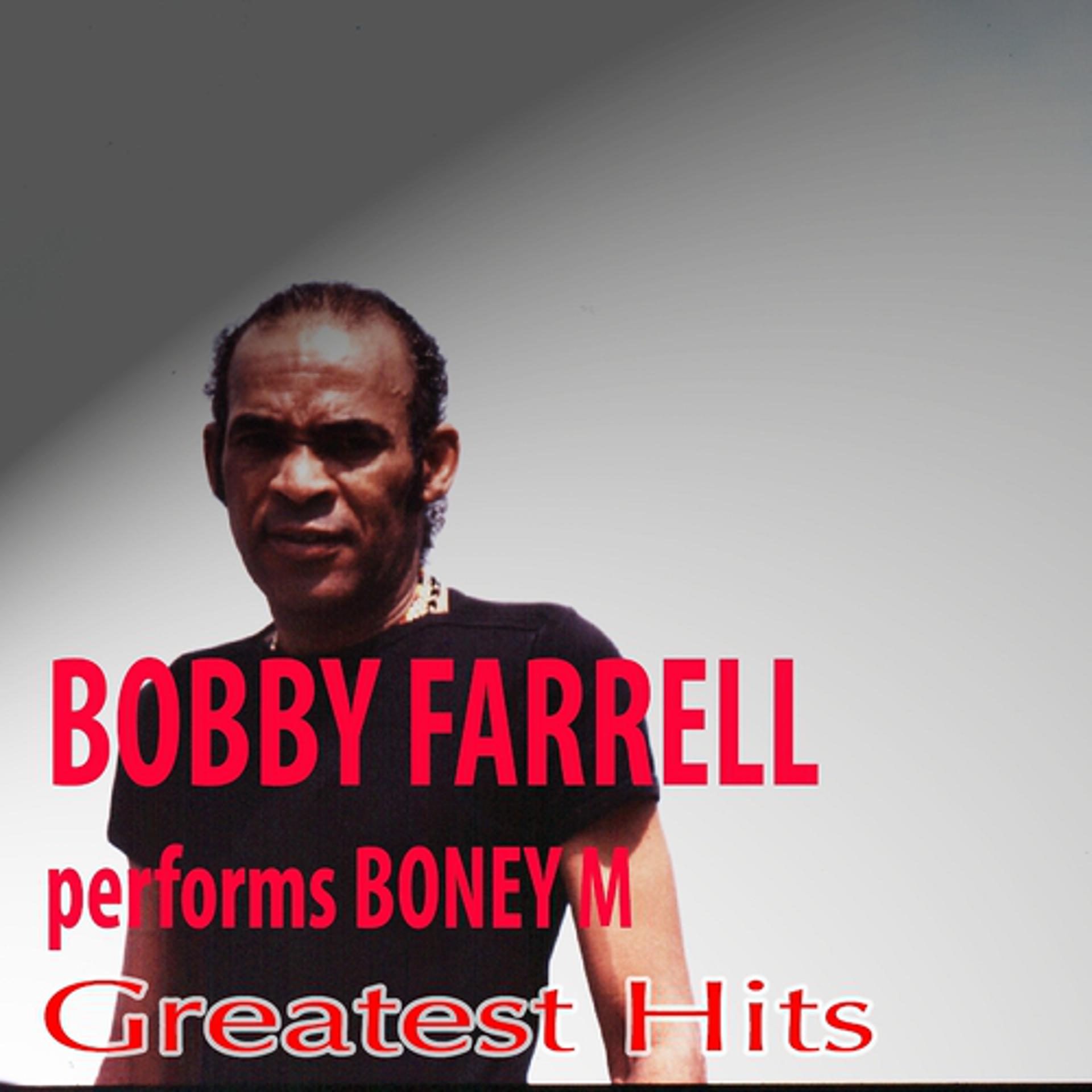 Постер альбома Bobby Farrel Performs Boney M Greatest Hits