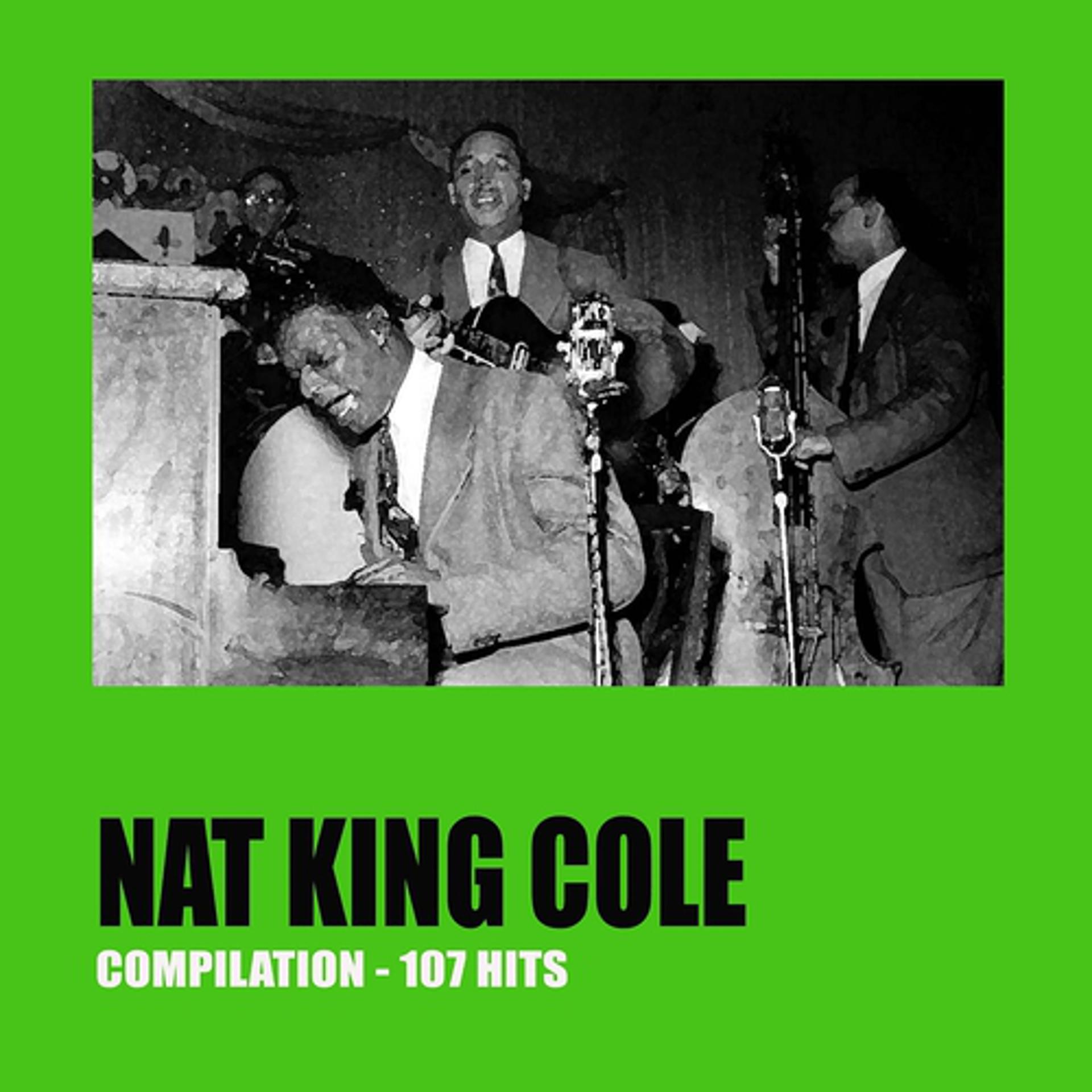 Постер альбома Nat King Cole Compilation (107 Hits)