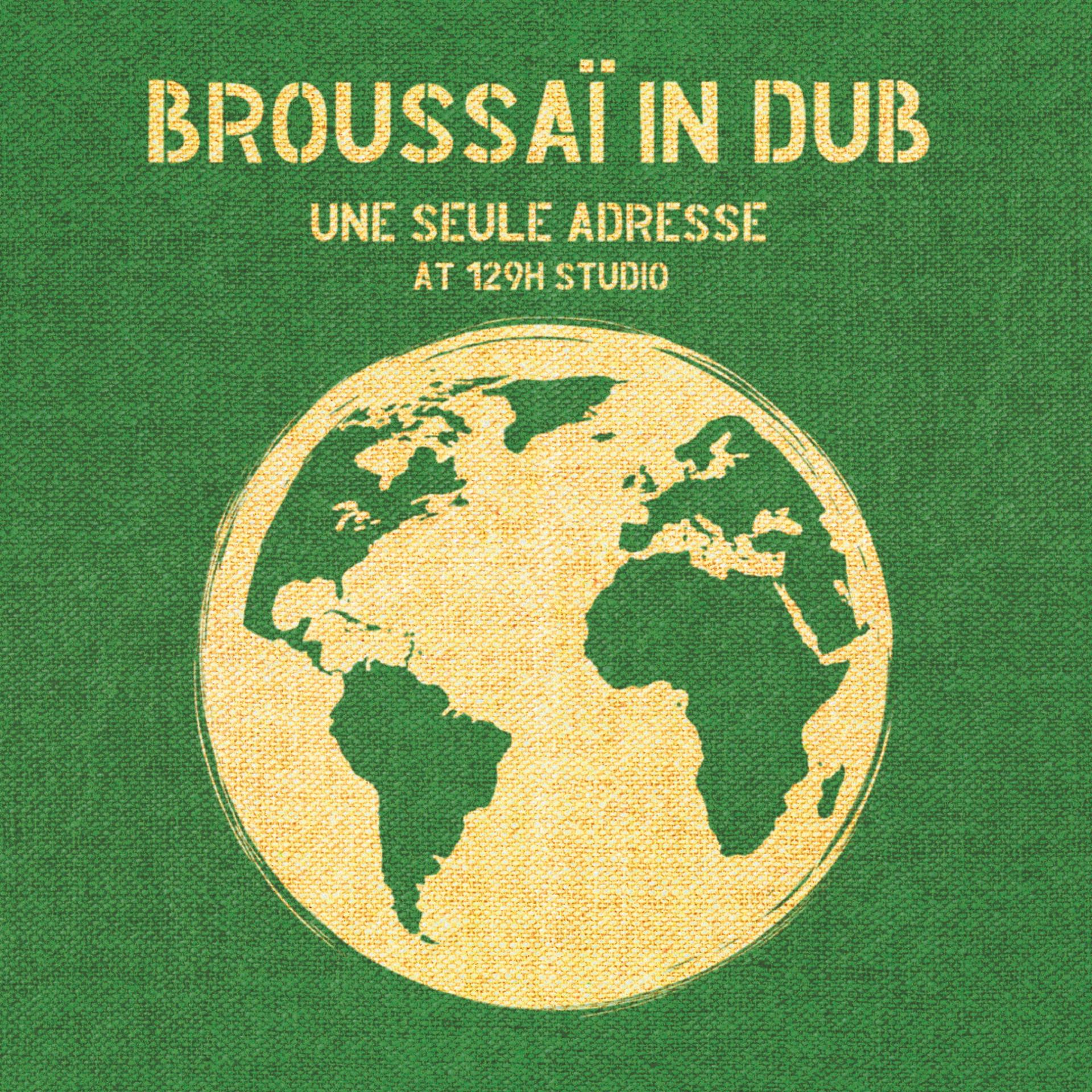 Постер альбома Broussaï in Dub - Une seule adresse at 129H Studio