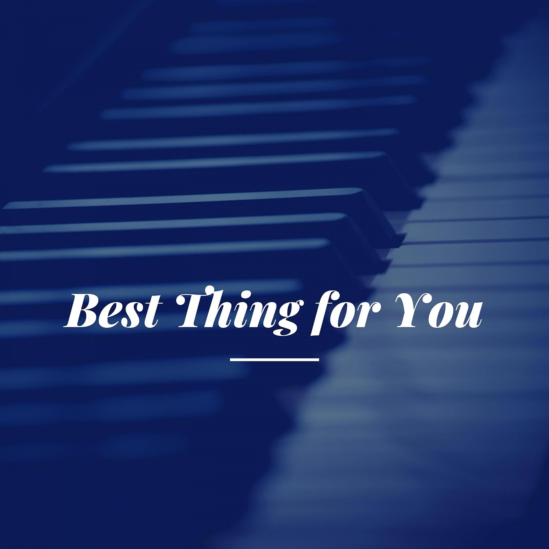 Постер альбома Best Thing for You