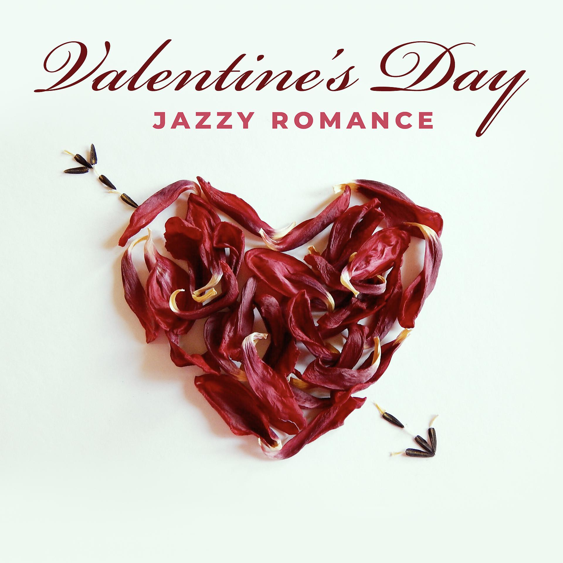 Постер альбома Valentine’s Day: Jazzy Romance. Exciting Music, Atmosphere. Sensual Sounds and Pieces