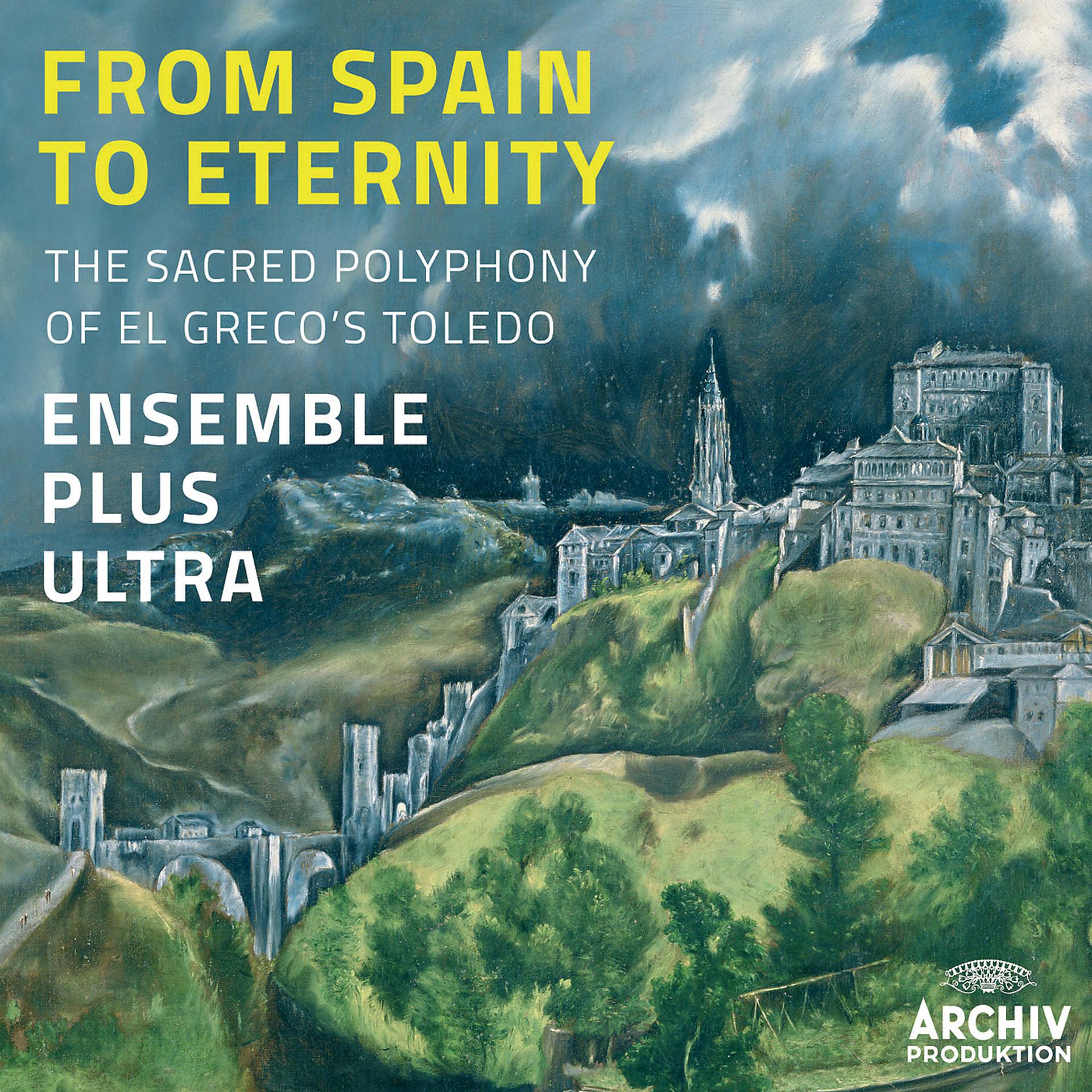 Постер альбома From Spain To Eternity - The Sacred Polyphony Of El Greco's Toledo