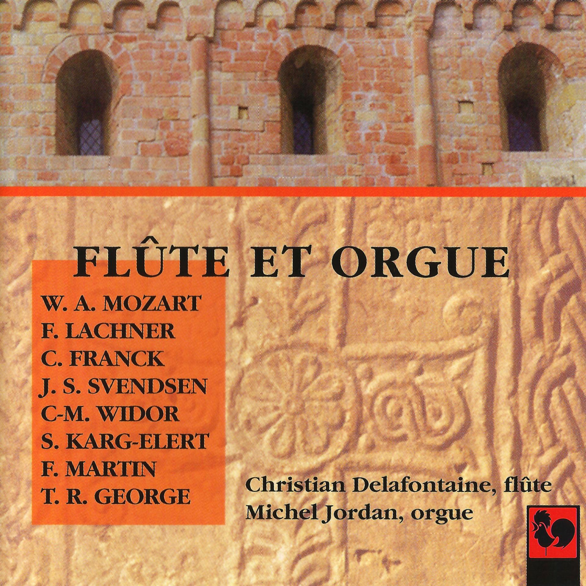 Постер альбома Mozart, Lachner, Franck, Svendsen, Widor, Karg-Elert, Martin & George: Works for Flute & Organ