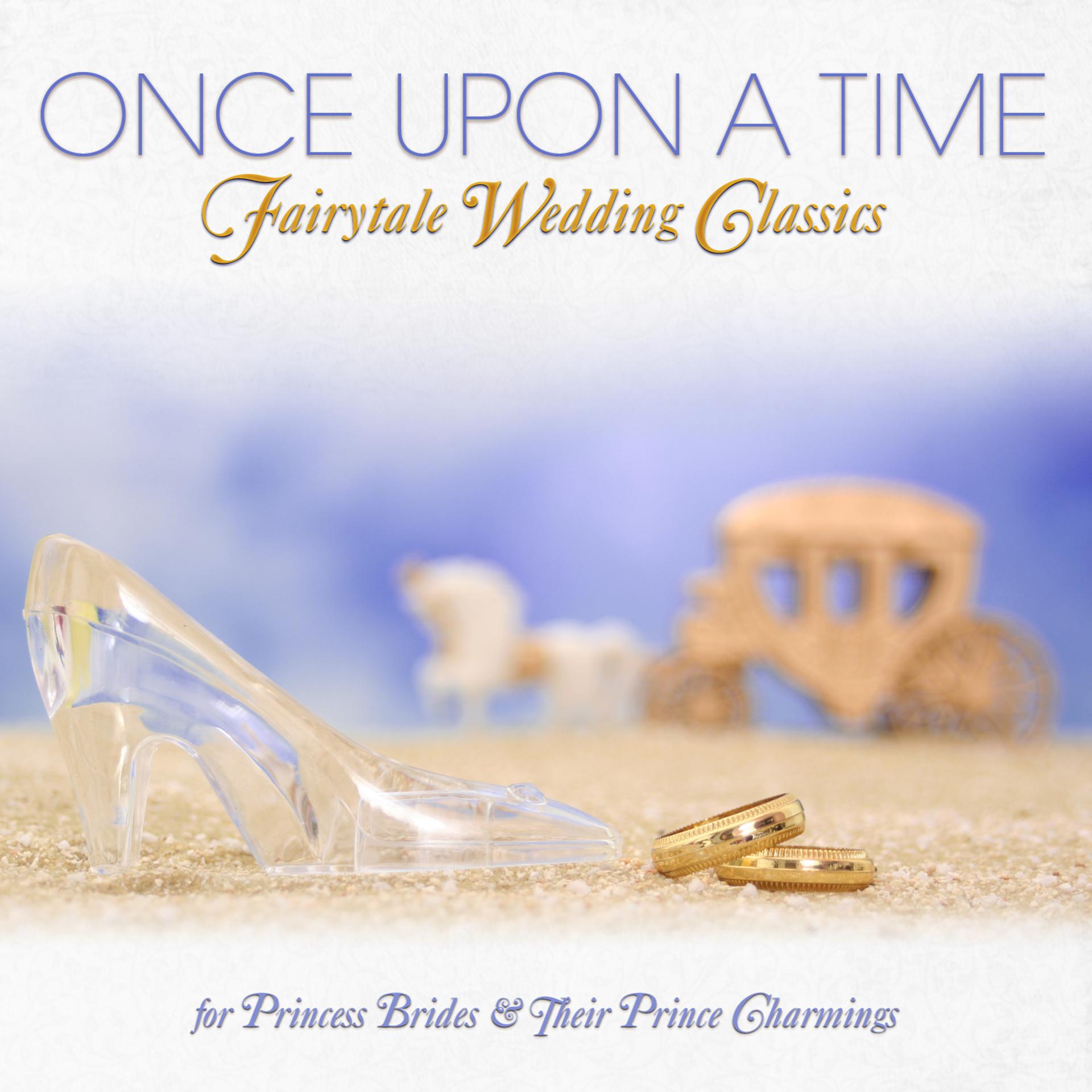 Постер альбома Once Upon a Time - Fairytale Wedding Classics for Princess Brides & Their Prince Charmings