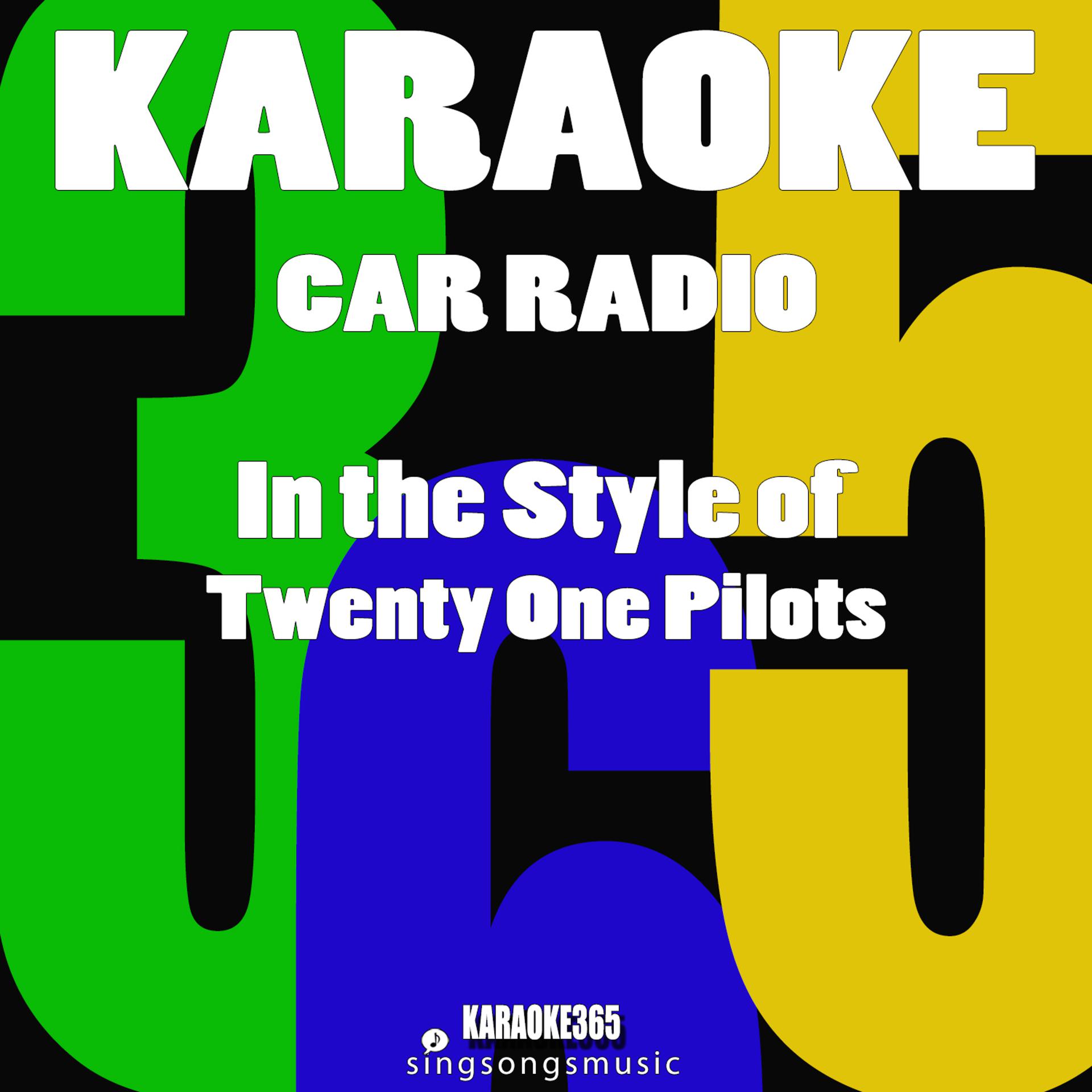 Постер альбома Car Radio (In the Style of Twenty One Pilots) [Karaoke Version] - Single