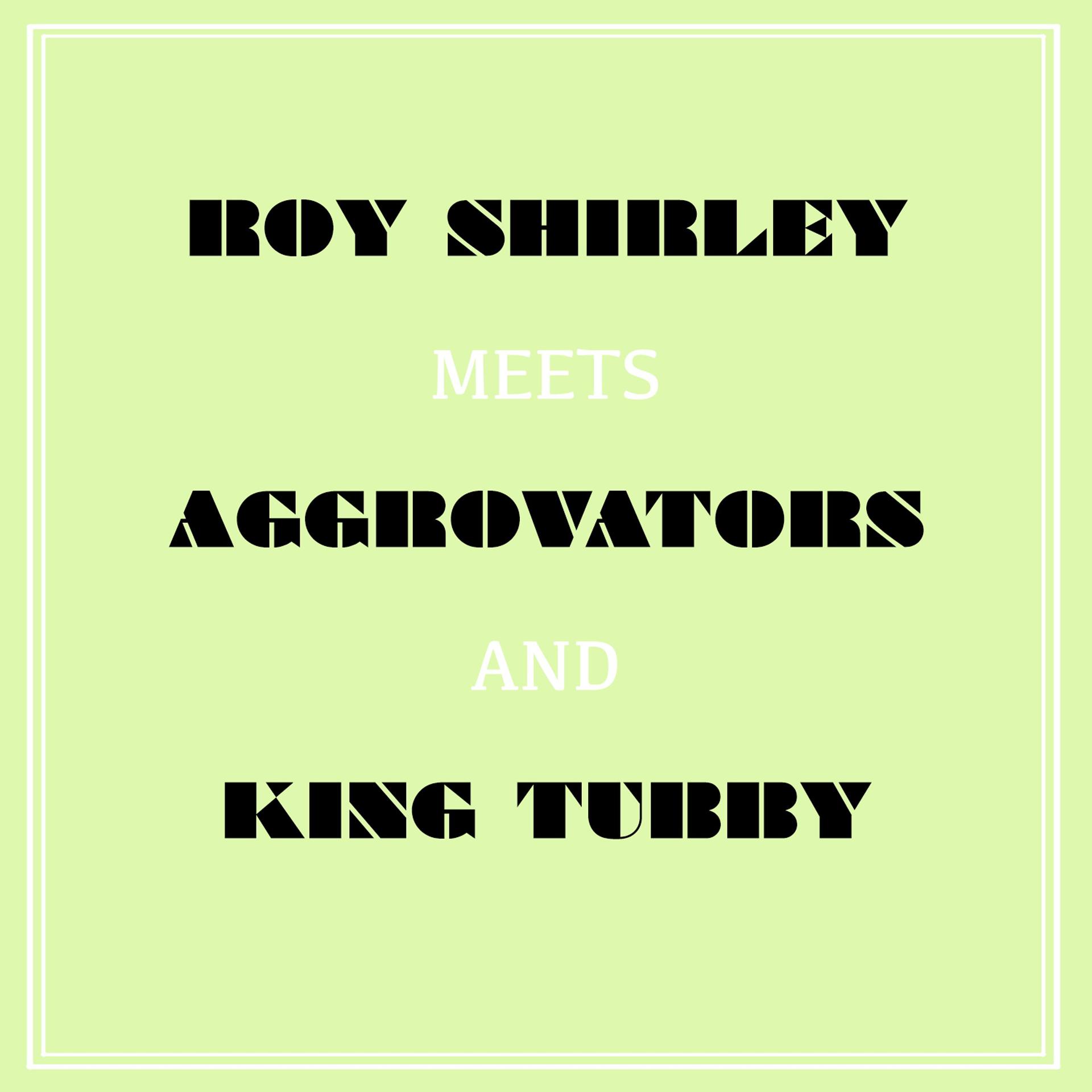 Постер альбома Roy Shirley Meets Aggrovators & King Tubby