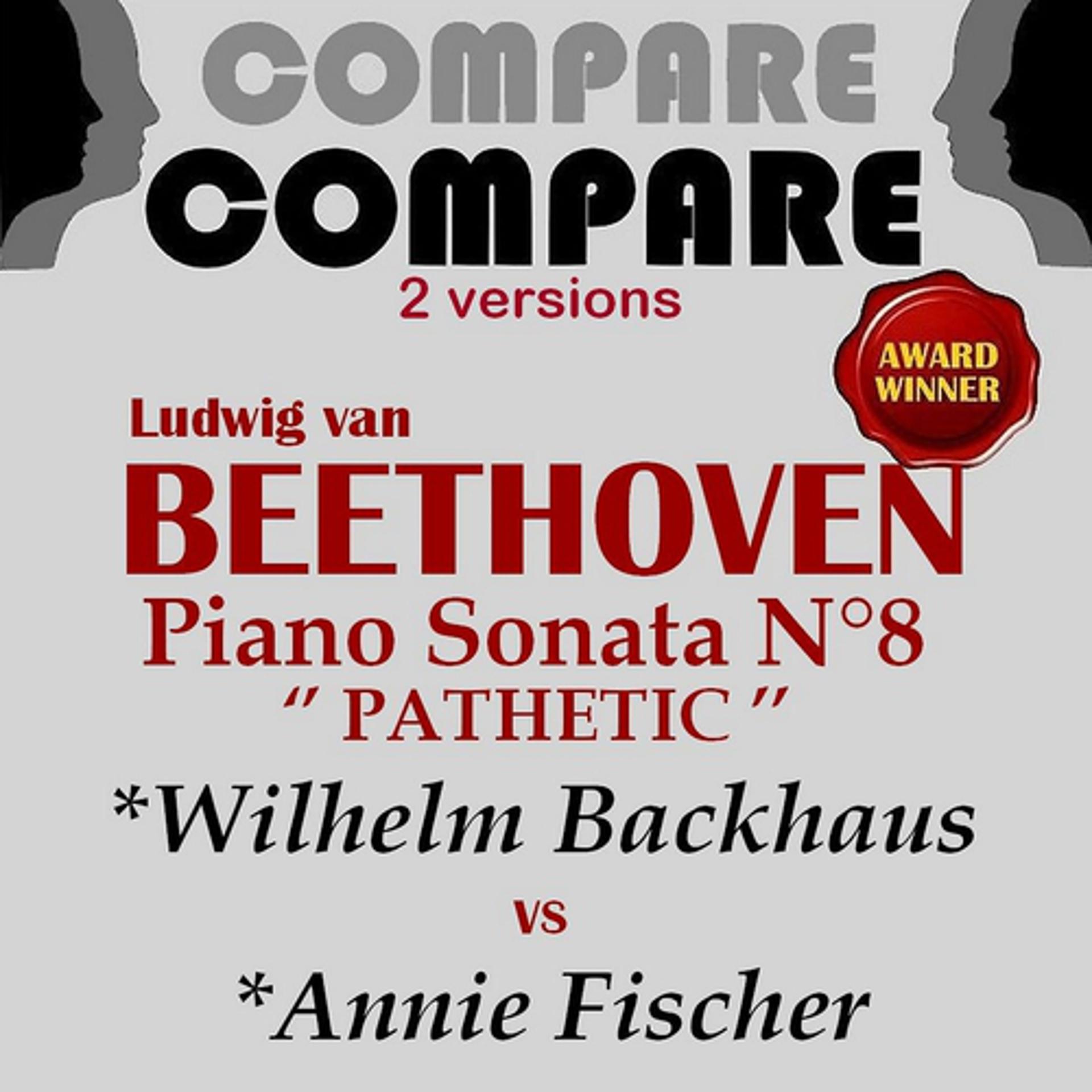 Постер альбома Beethoven: Piano Sonata No. 8 "Pathetic", Wilhelm Backhaus vs. Annie Fischer (Compare 2 Versions)