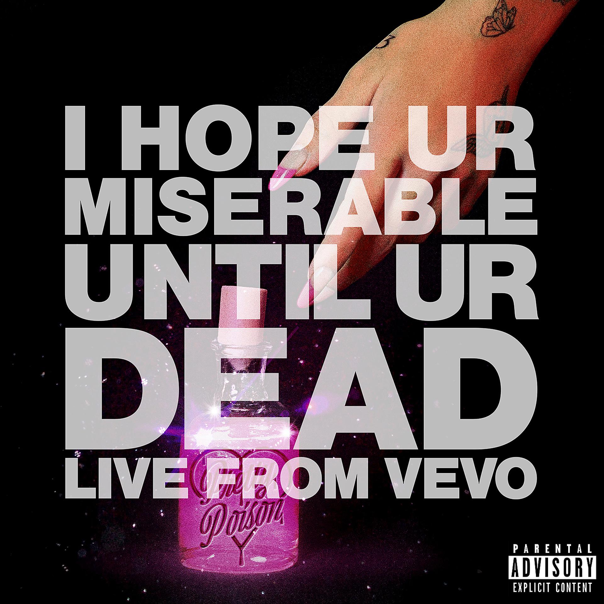 Постер альбома i hope ur miserable until ur dead (Live From Vevo)
