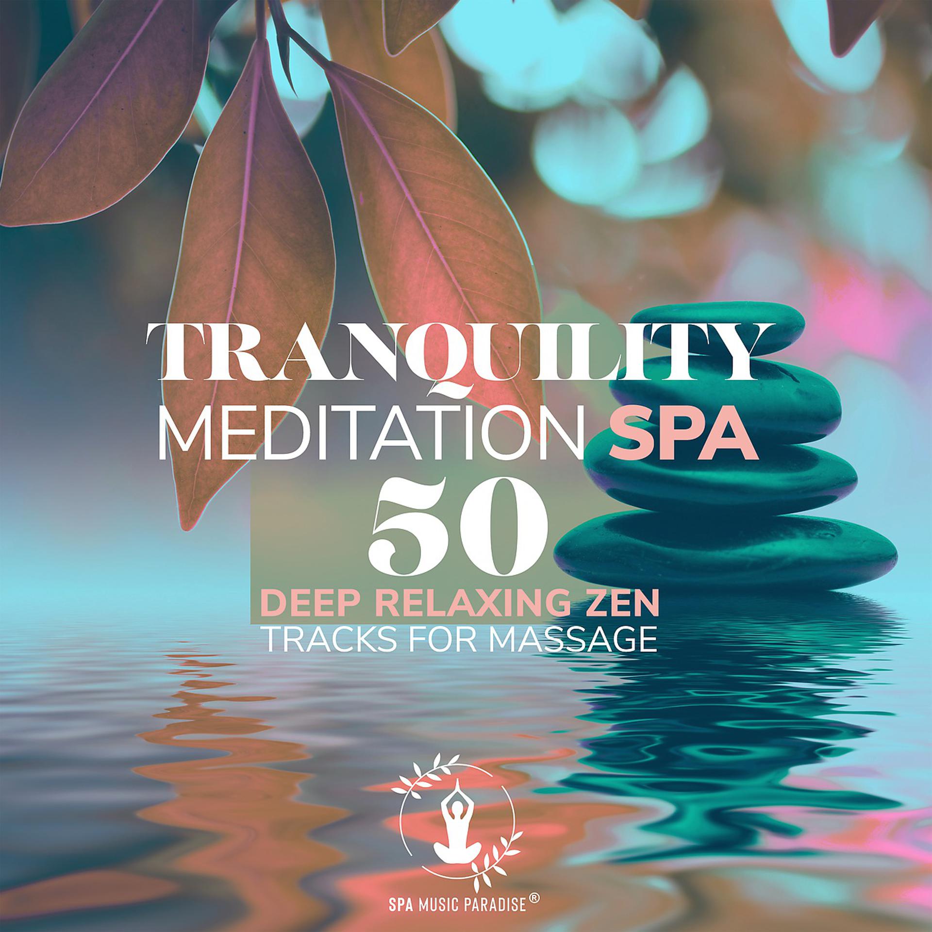 Постер альбома Tranquility Meditation Spa (50 Deep Relaxing Zen Tracks for Massage)