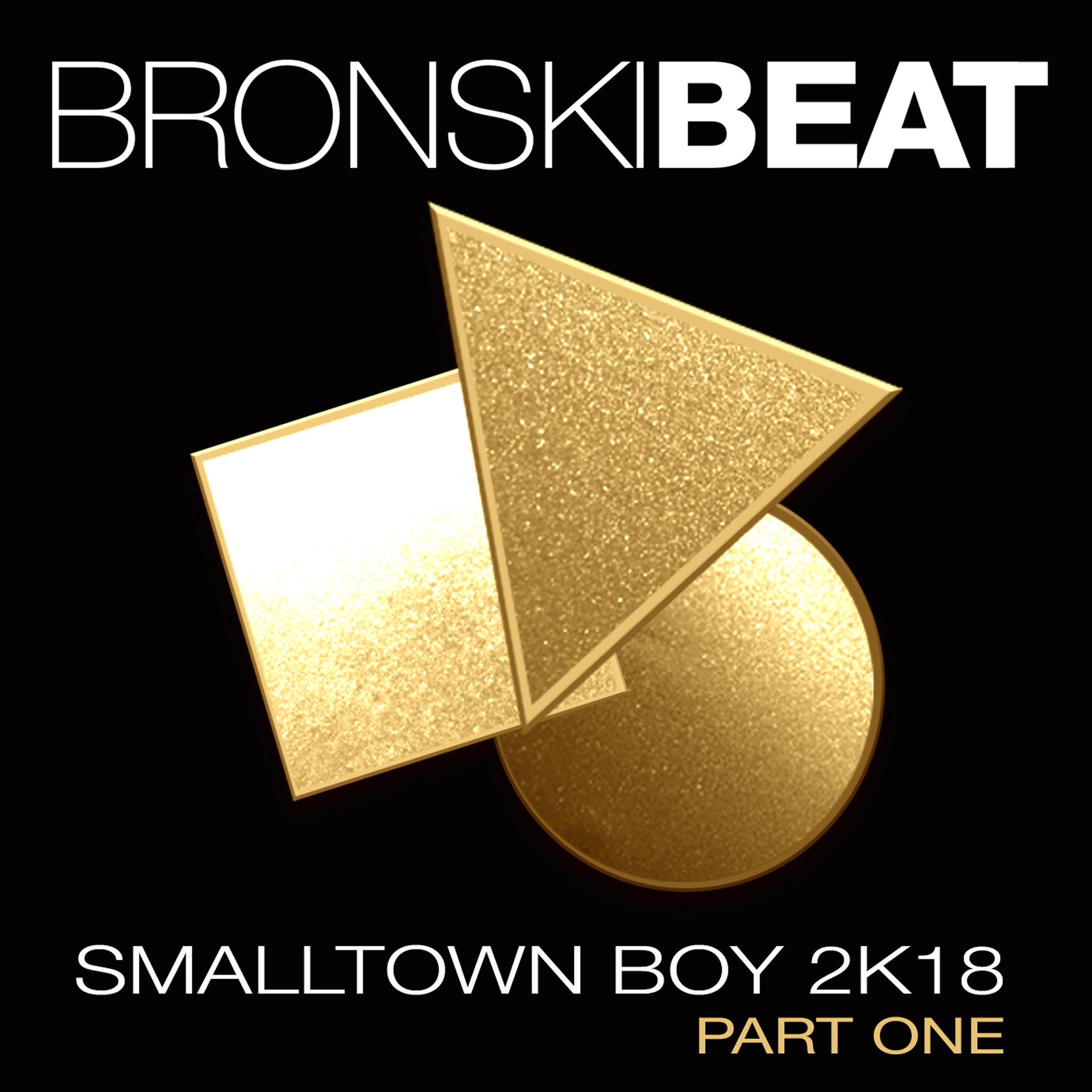 Постер альбома Smalltown Boy 2k18, Pt. 1 (Remixes)