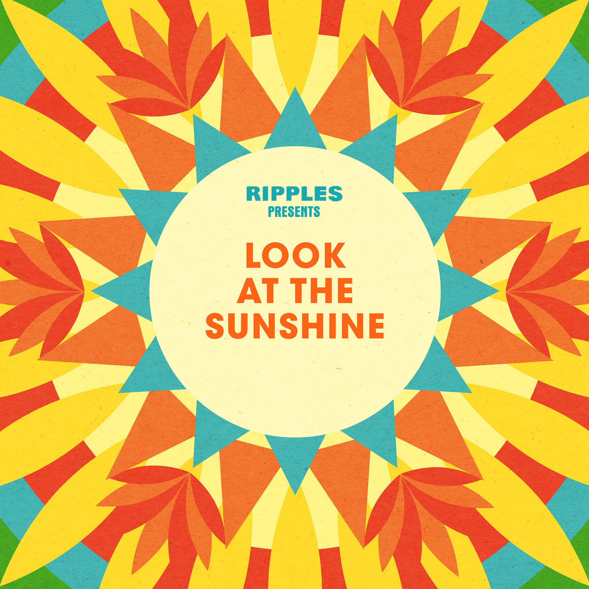 Постер альбома Ripples Presents: Look at the Sunshine