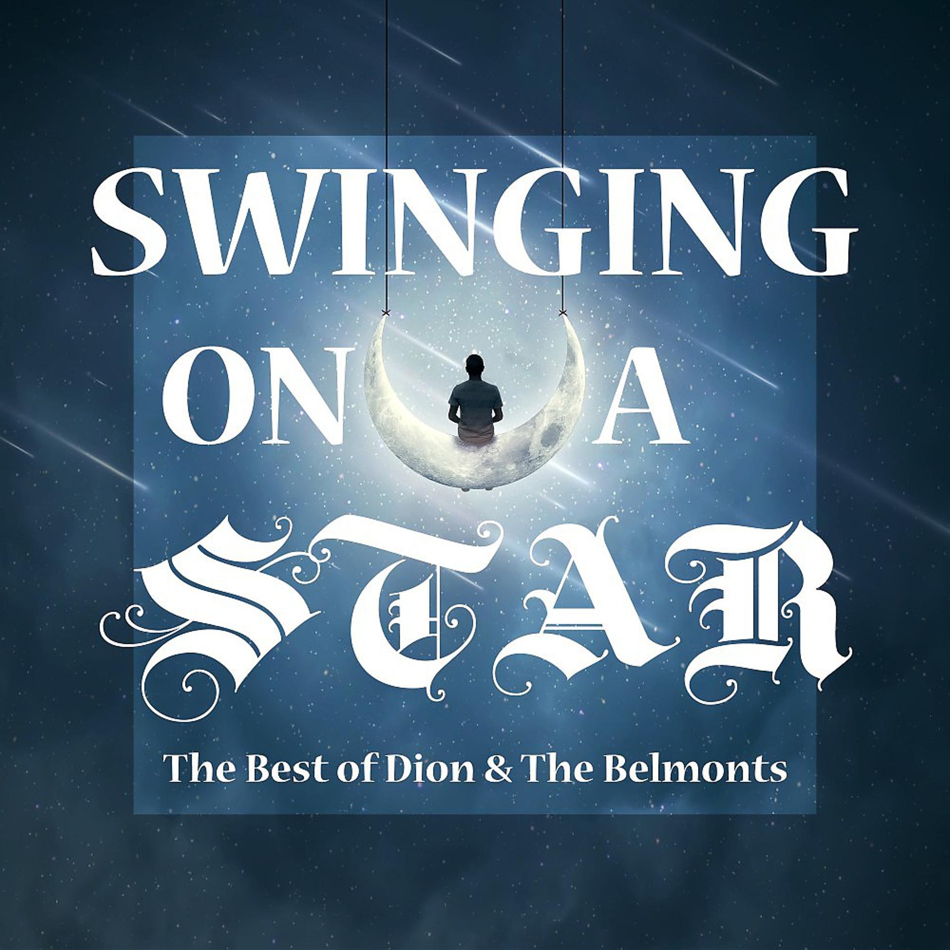Постер альбома Swinging on a Star (The Best of Dion & the Belmonts)