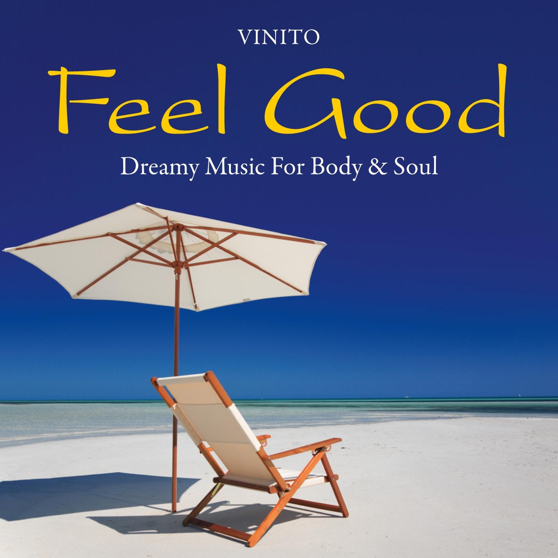 Постер альбома Feel Good: Dreamy Music for Body & Soul