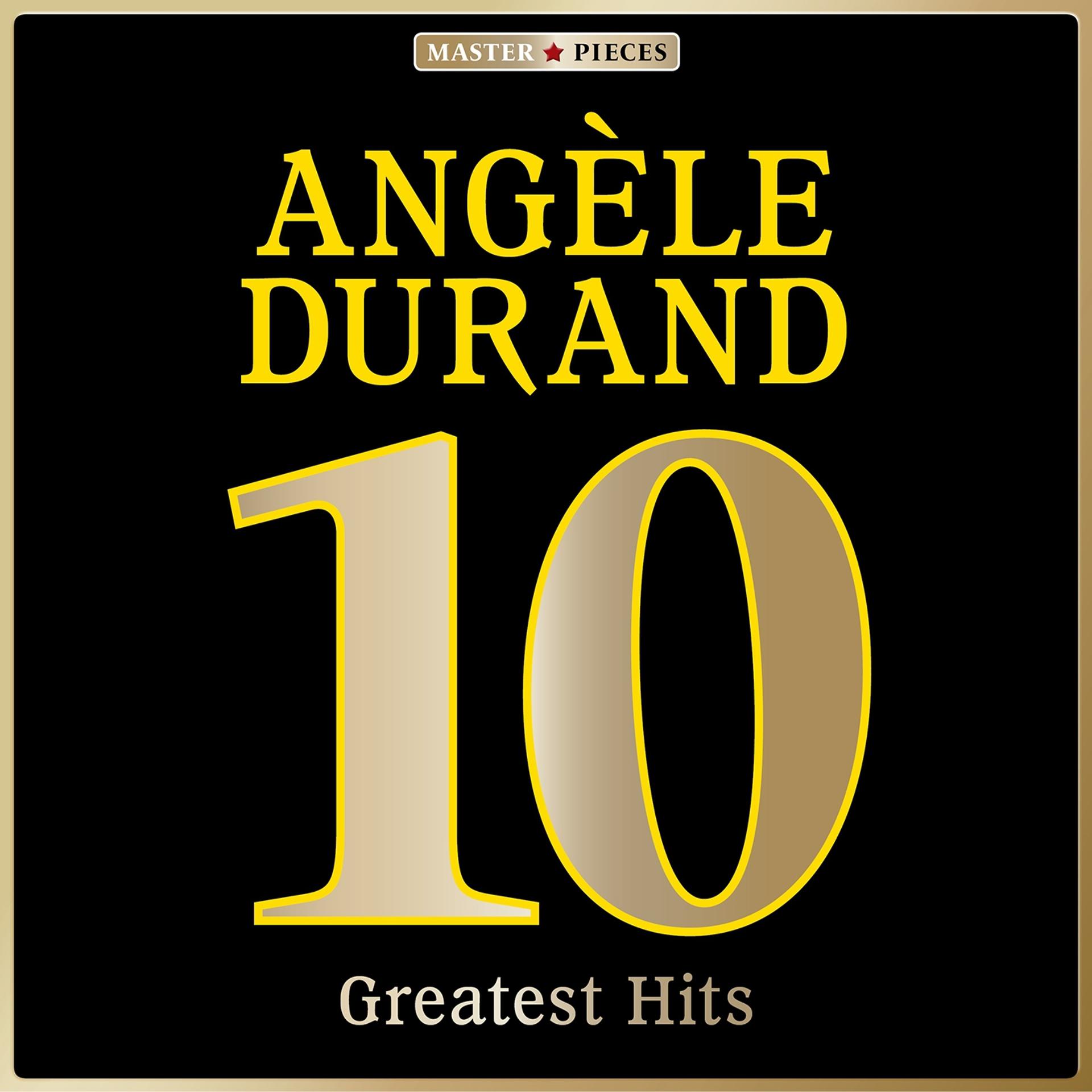Постер альбома Masterpieces Presents Angèle Durand: 10 Greatest Hits
