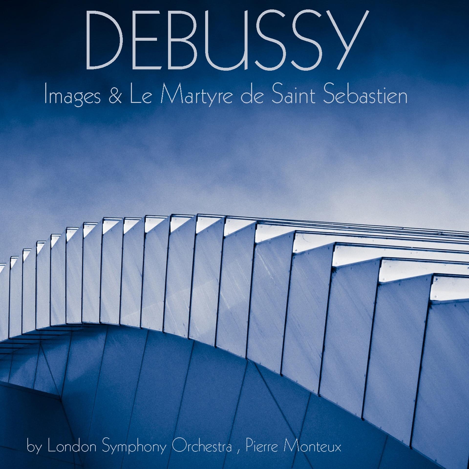 Постер альбома Debussy: Images & Le martyre de Saint Sebastien