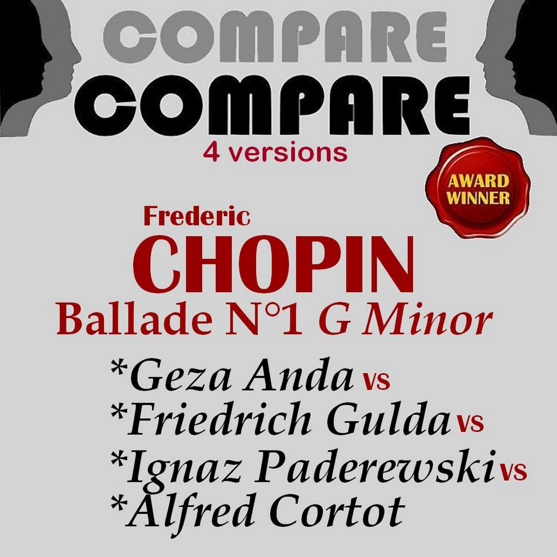 Постер альбома Chopin: Ballade No. 1, Geza Anda vs. Friedrich Gulda vs. Alfred Cortot vs. Ignacy Jan Paderewski (Compare 4 Versions)