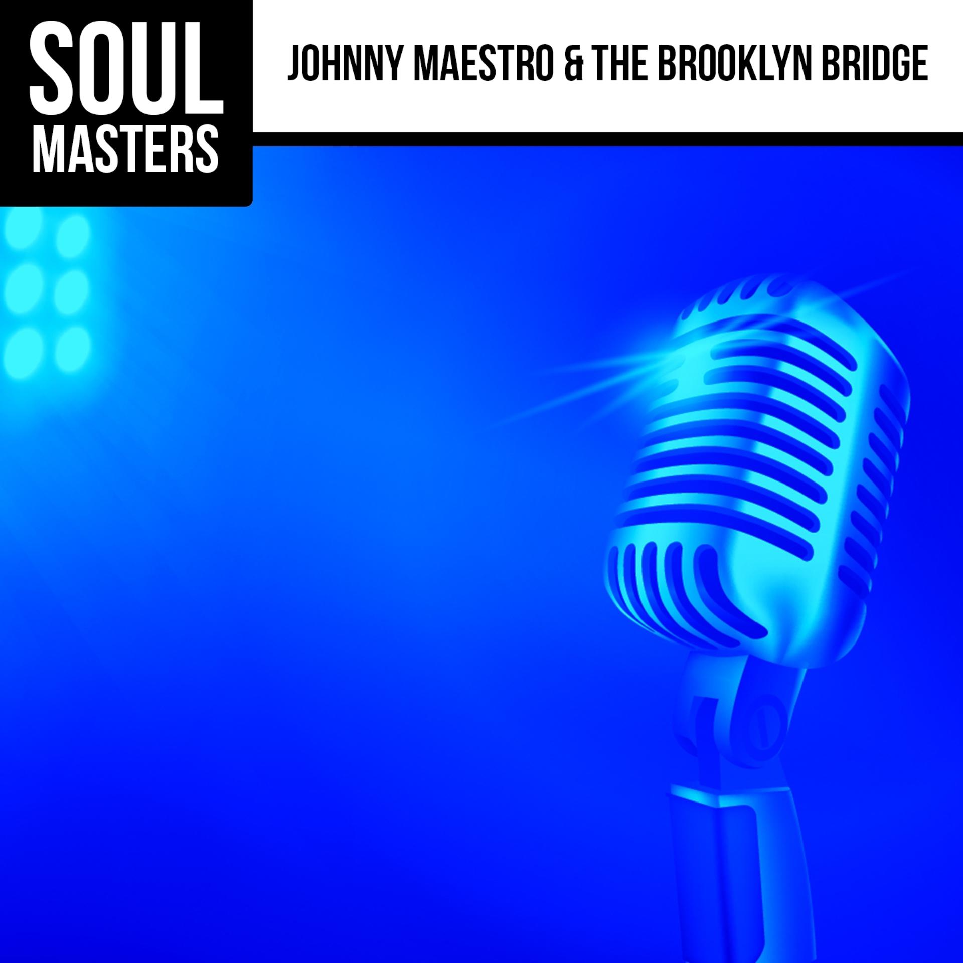 Постер альбома Soul Masters: Johnny Maestro & The Brooklyn Bridge (Live!)