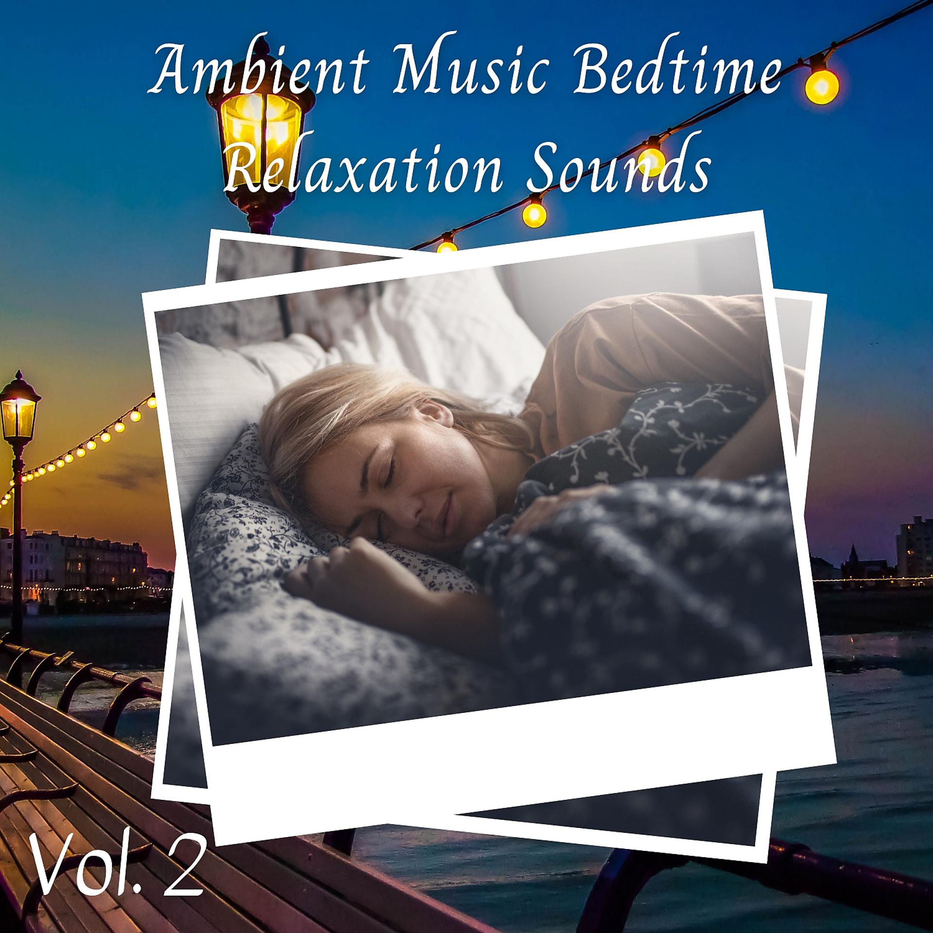 Постер альбома Ambient Music Bedtime Relaxation Sounds Vol. 2