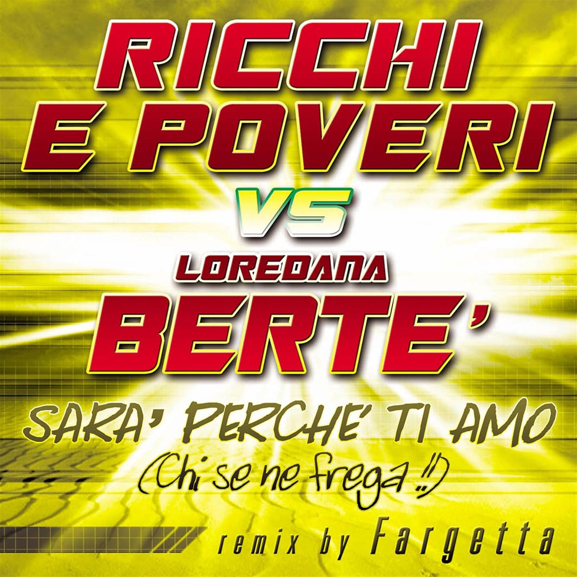 Постер альбома Sarà perché ti amo (Chi se ne frega) (Ricchi E Poveri vs. Loredana Berté) [Fargetta Remix]