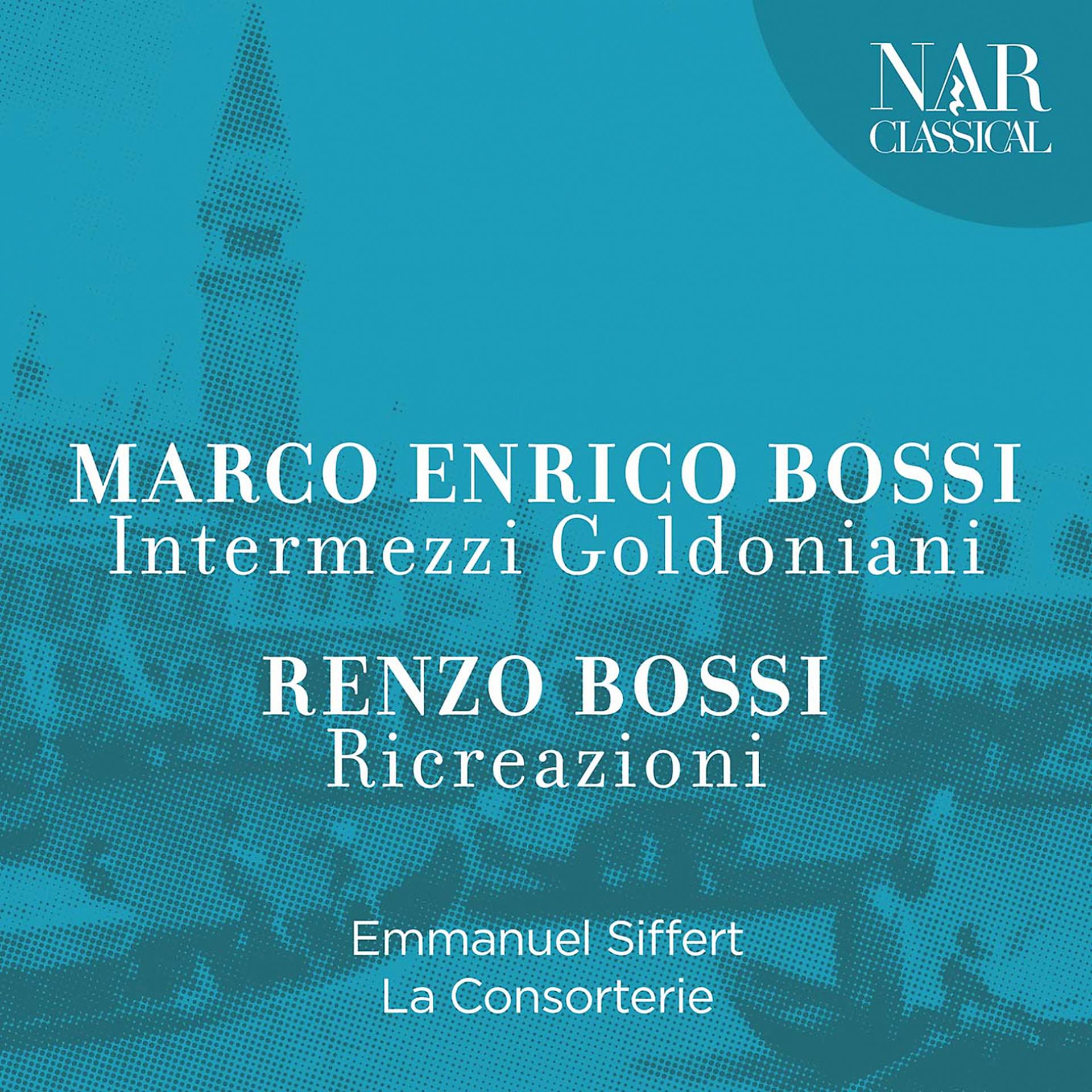 Постер альбома Marco Enrico Bossi - Intermezzi Goldoniani - Renzo Bossi: Ricreazioni