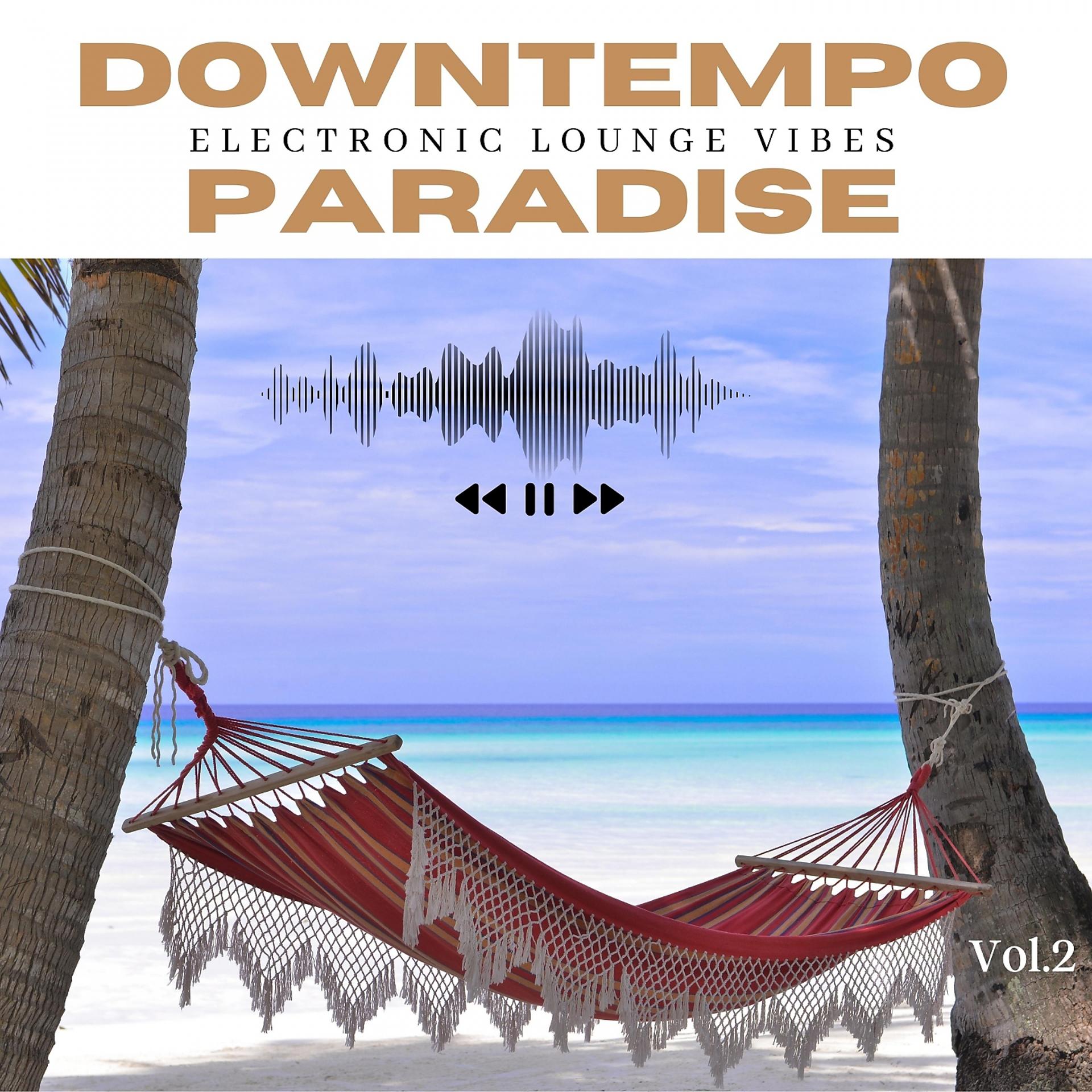 Постер альбома Downtempo Paradise, Vol. 2
