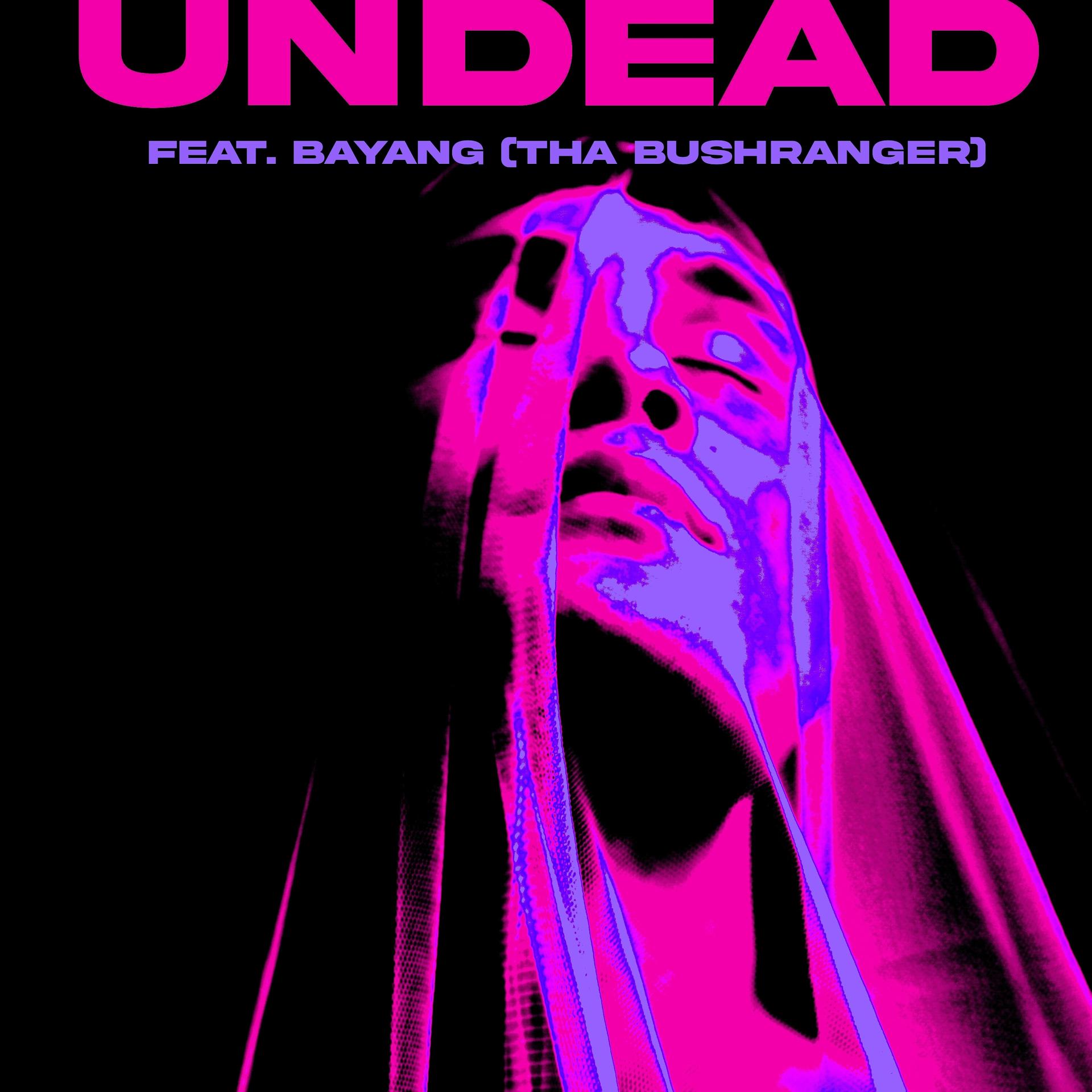 Постер альбома Undead ft. BAYANG (tha Bushranger)