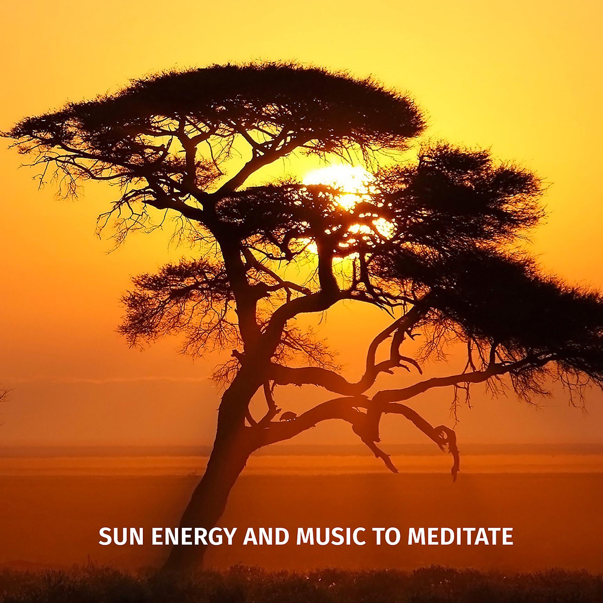 Постер альбома Sun Energy and Music to Meditate Anywhere in the World