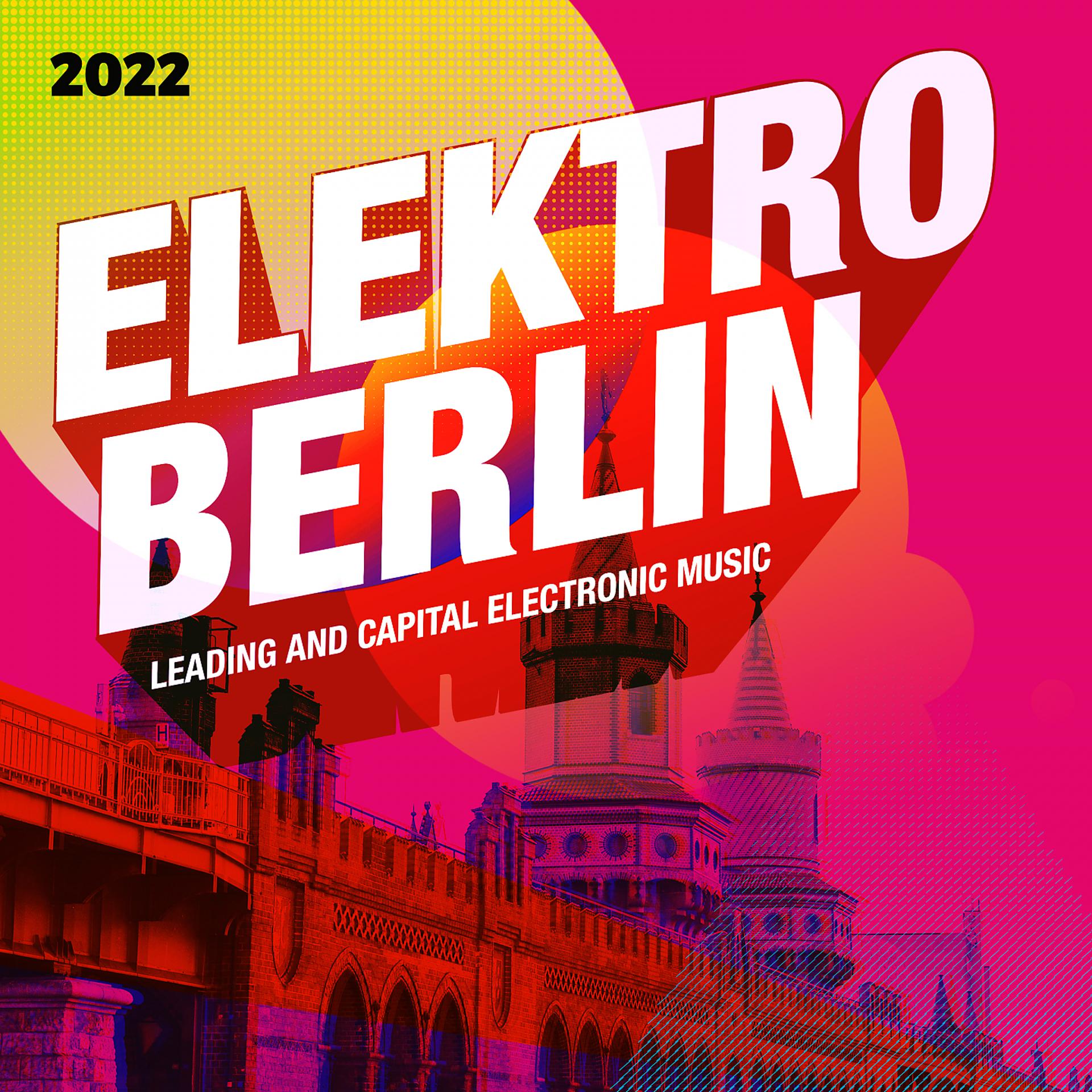 Постер альбома Elektro Berlin 2022: Leading and Capital Electronic Music