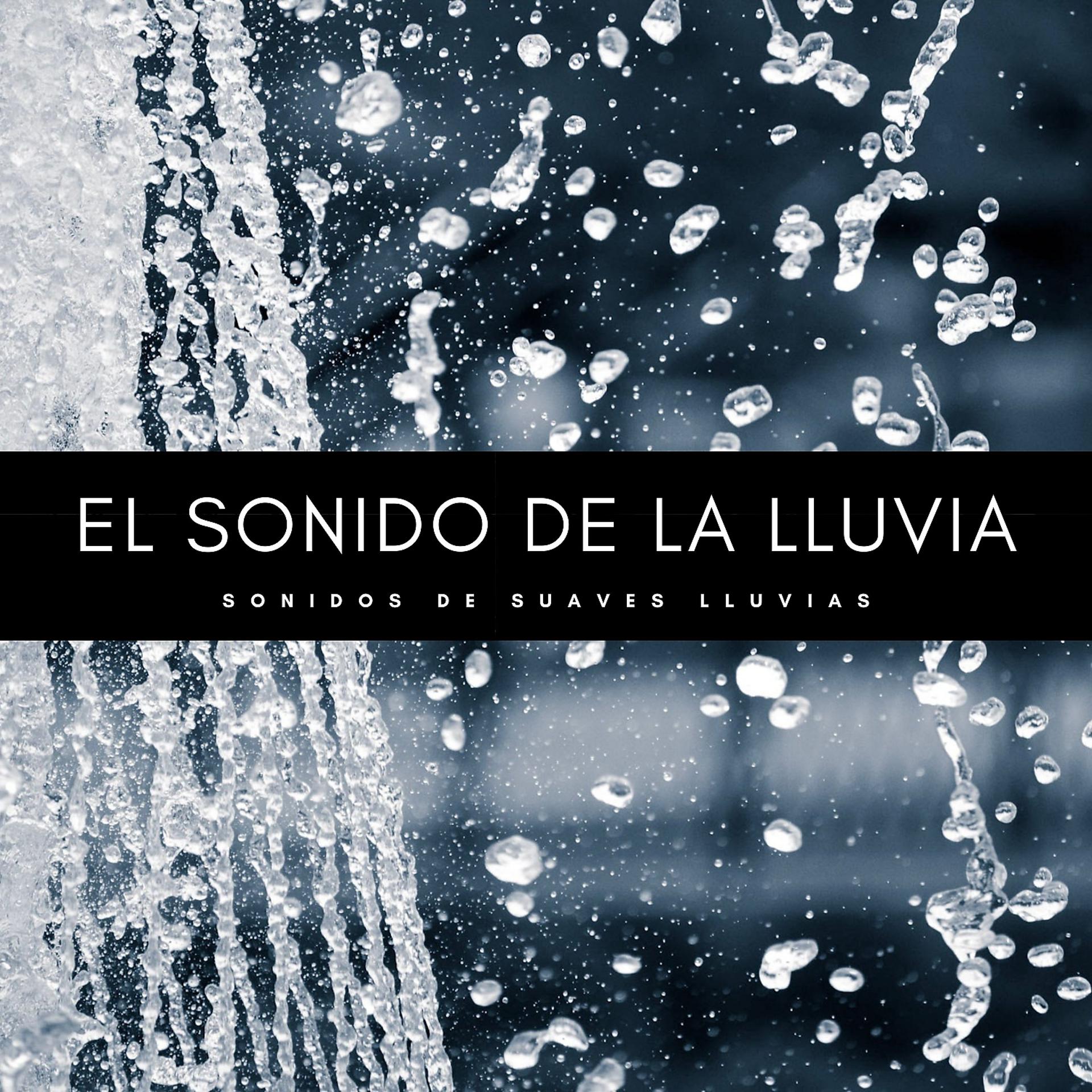 Постер альбома El Sonido De La Lluvia: Sonidos De Suaves Lluvias