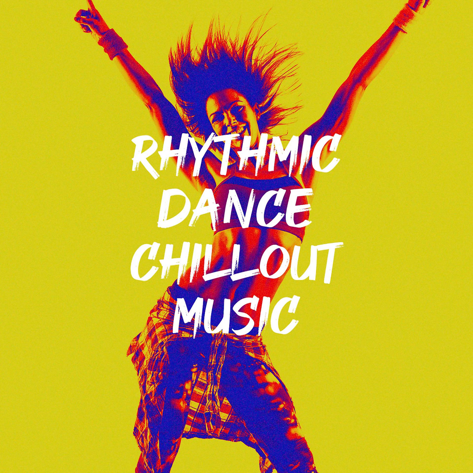 Постер альбома Rhythmic Dance Chillout Music