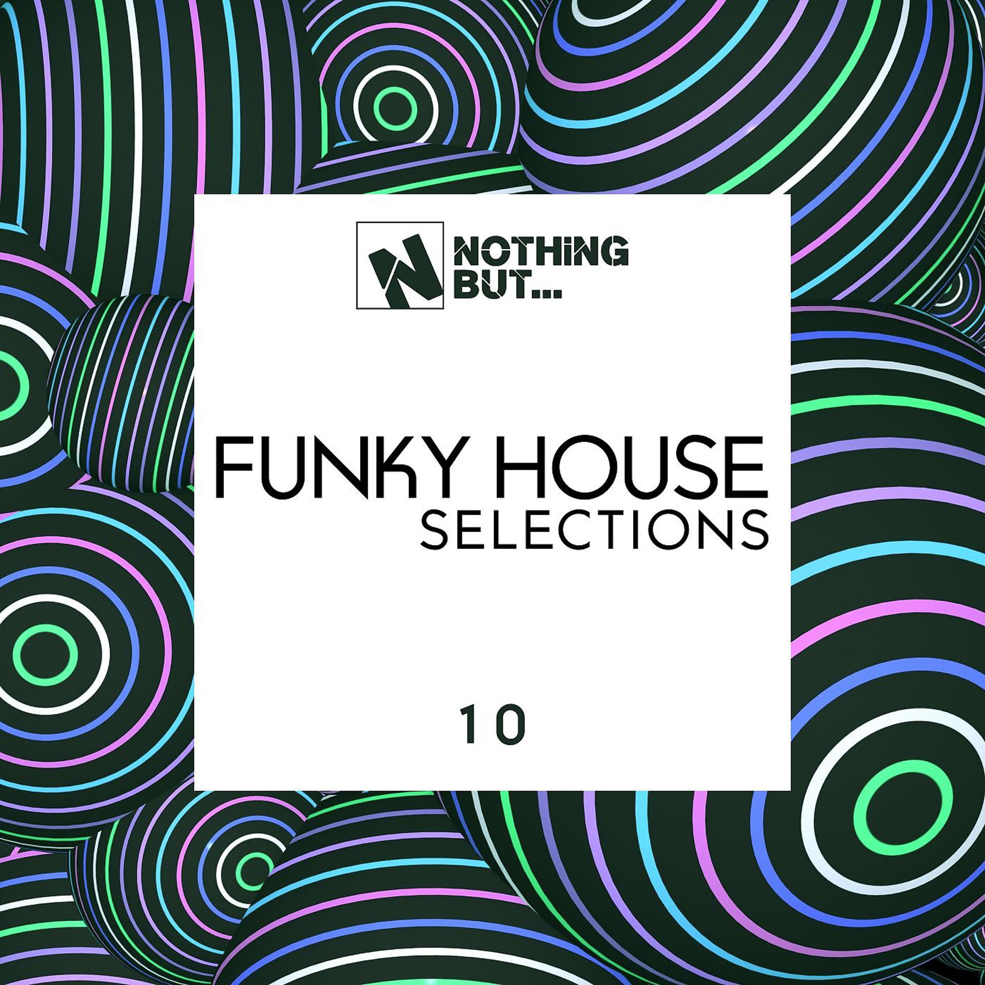 Постер альбома Nothing But... Funky House Selections, Vol. 10