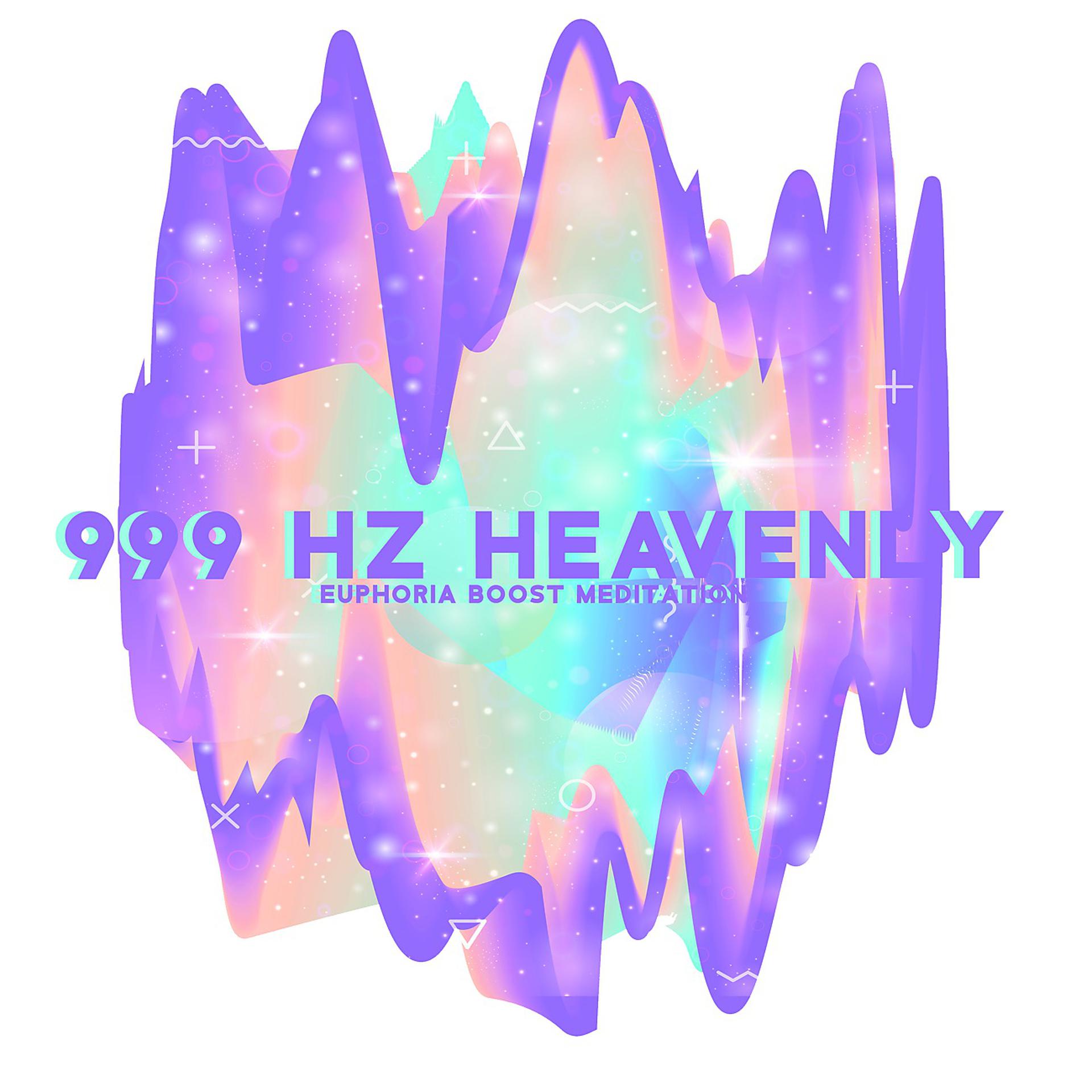 Постер альбома 999 Hz Heavenly Euphoria Boost Meditation