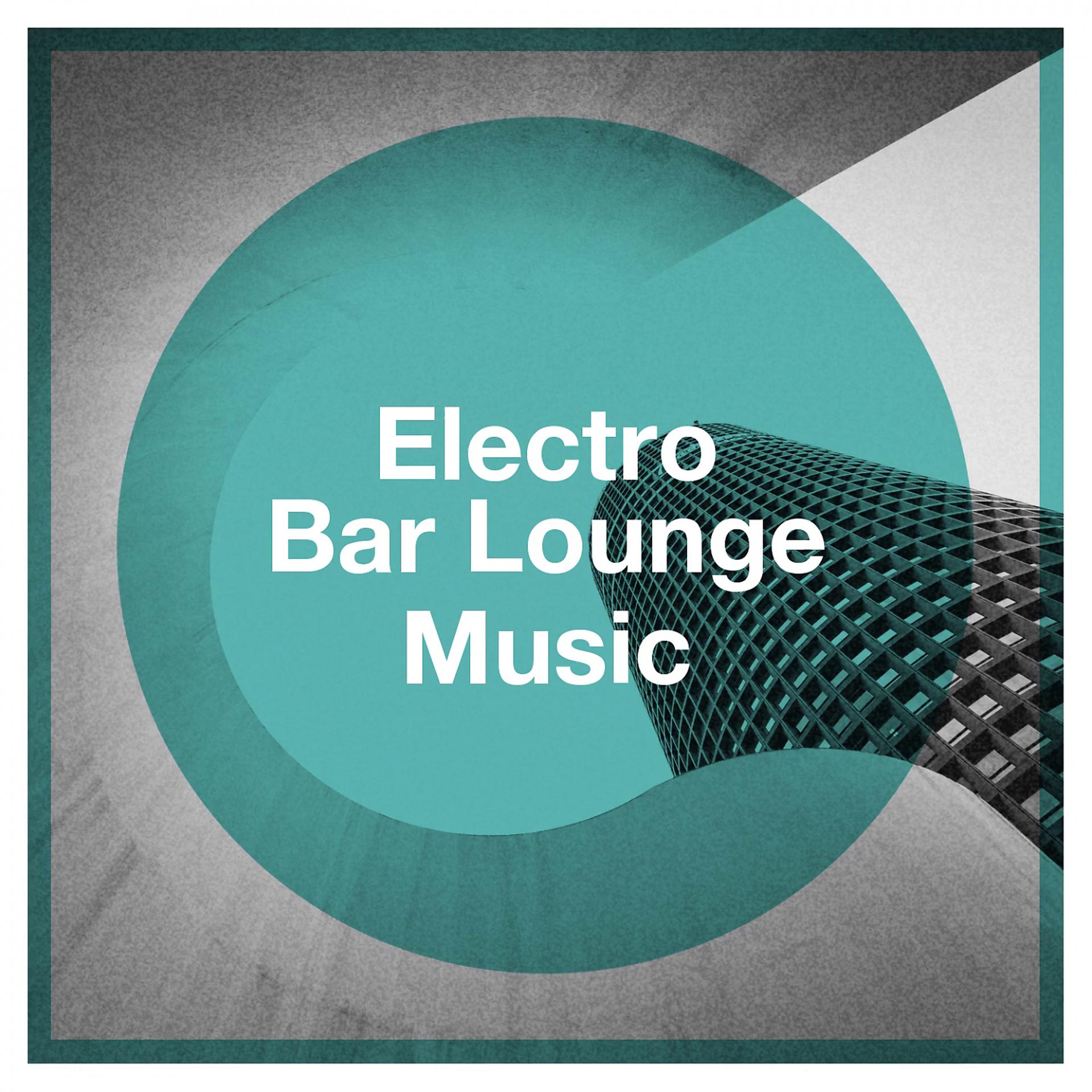 Постер альбома Electro Bar Lounge Music