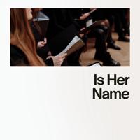 Постер альбома Is Her Name
