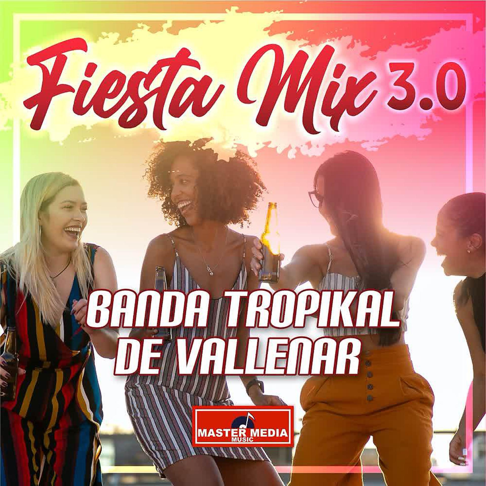 Постер альбома Fiesta Mix 3.0 Banda Tropikal de Vallenar: Te He Ptometido / el Amor y la Felicidad / Tu Me Pides Que Te Olvide / Morena de Mis Amores / la Reina del Espacio / las Flores de Tu Florero