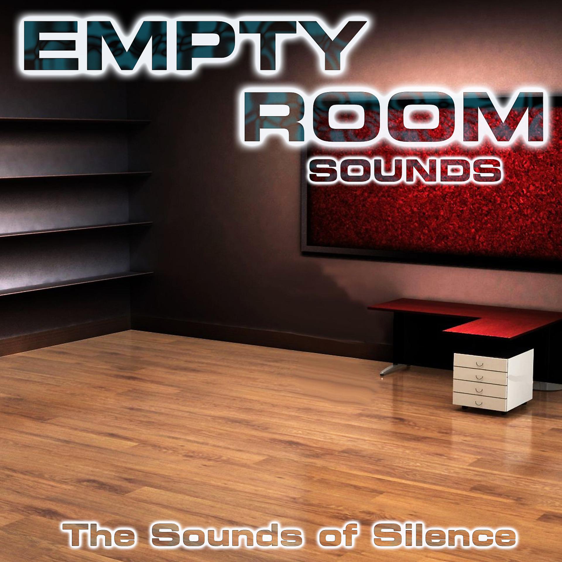 Постер альбома Empty Room Sounds (The Sounds of Silence) (feat. White Noise Sounds For Sleep, Relaxing Nature Sound, Nature Sounds New Age, Soothing Sounds, Soothing Baby Sounds & National Geographic Nature Sounds)