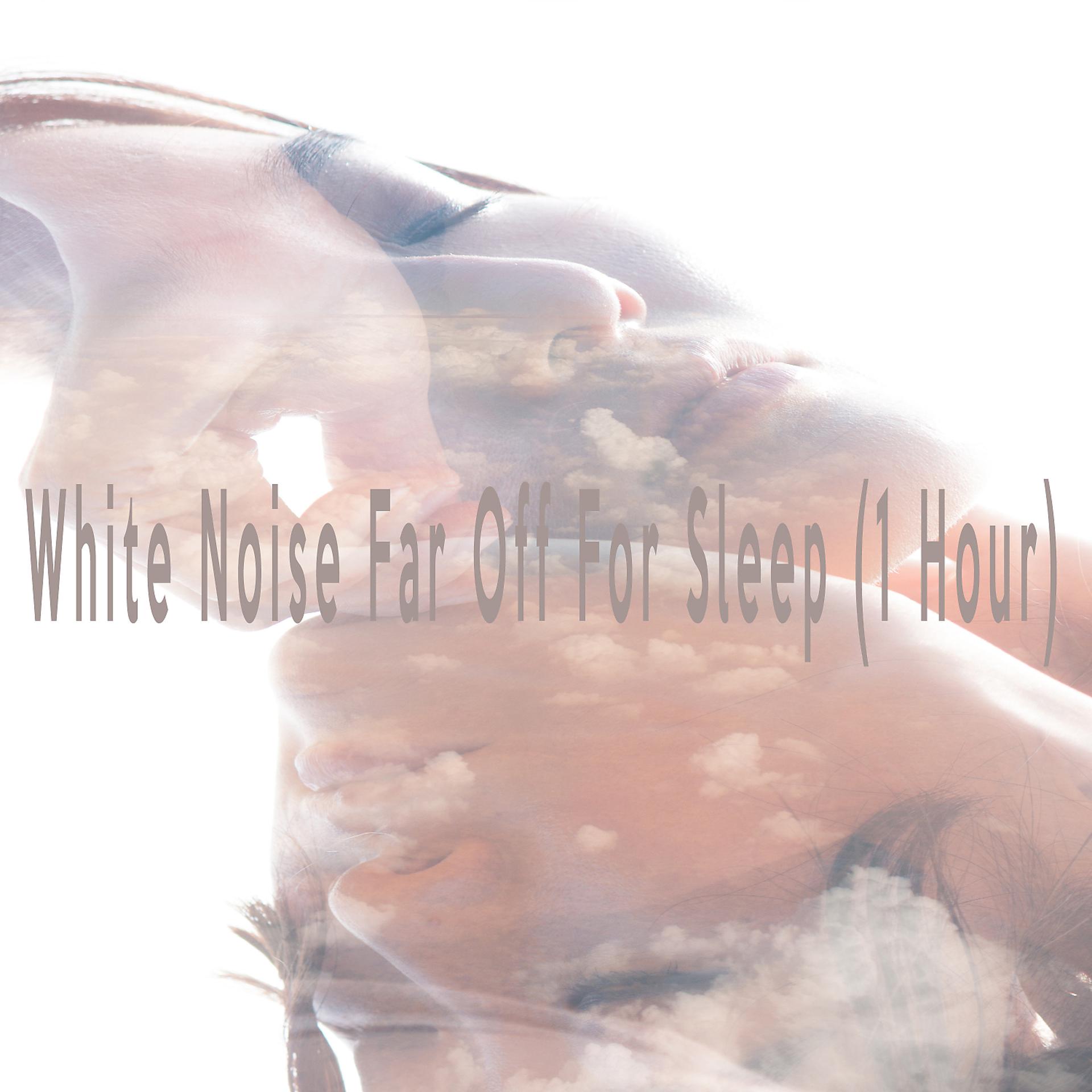 Постер альбома White Noise Far Off For Sleep (1 Hour)