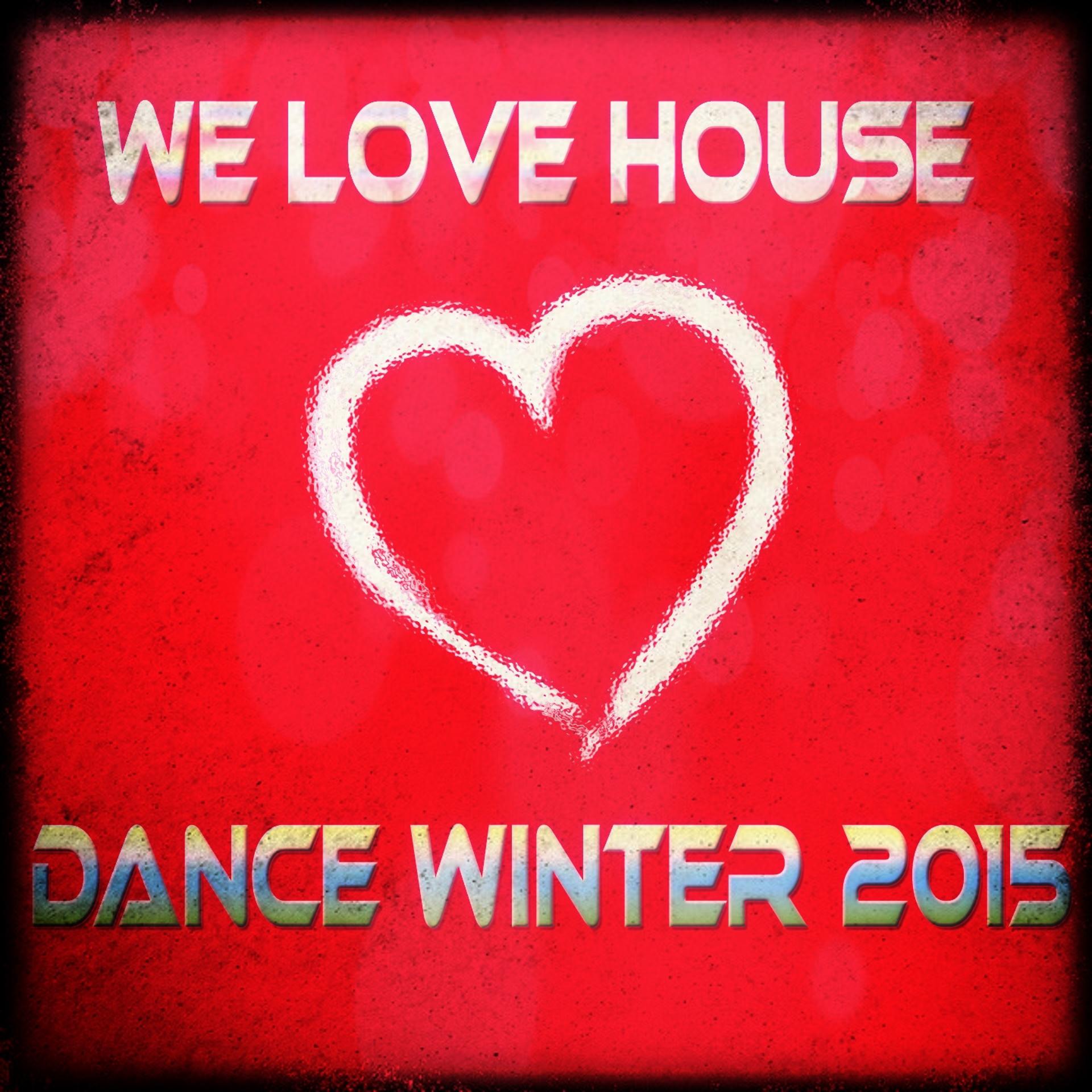 Постер альбома We Love House Dance Winter 2015