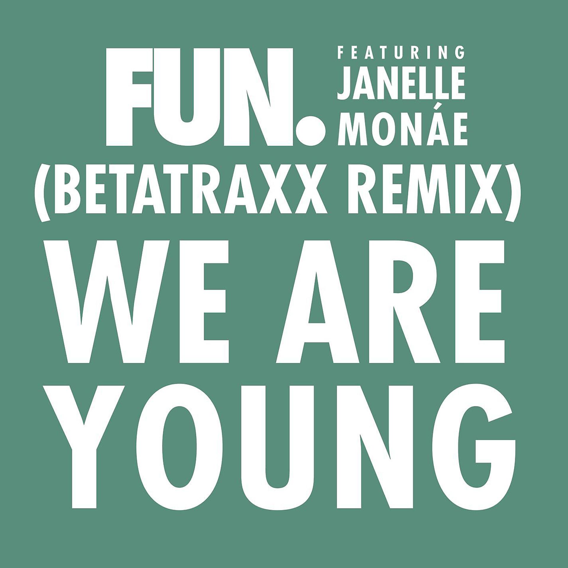 Постер альбома We Are Young (feat. Janelle Monáe) [Betatraxx Remix]