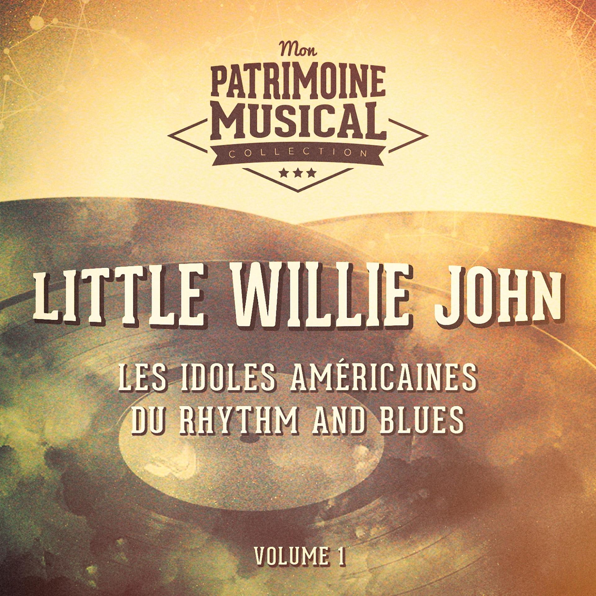 Постер альбома Les idoles américaines du rhythm and blues : Little Willie John, Vol. 1