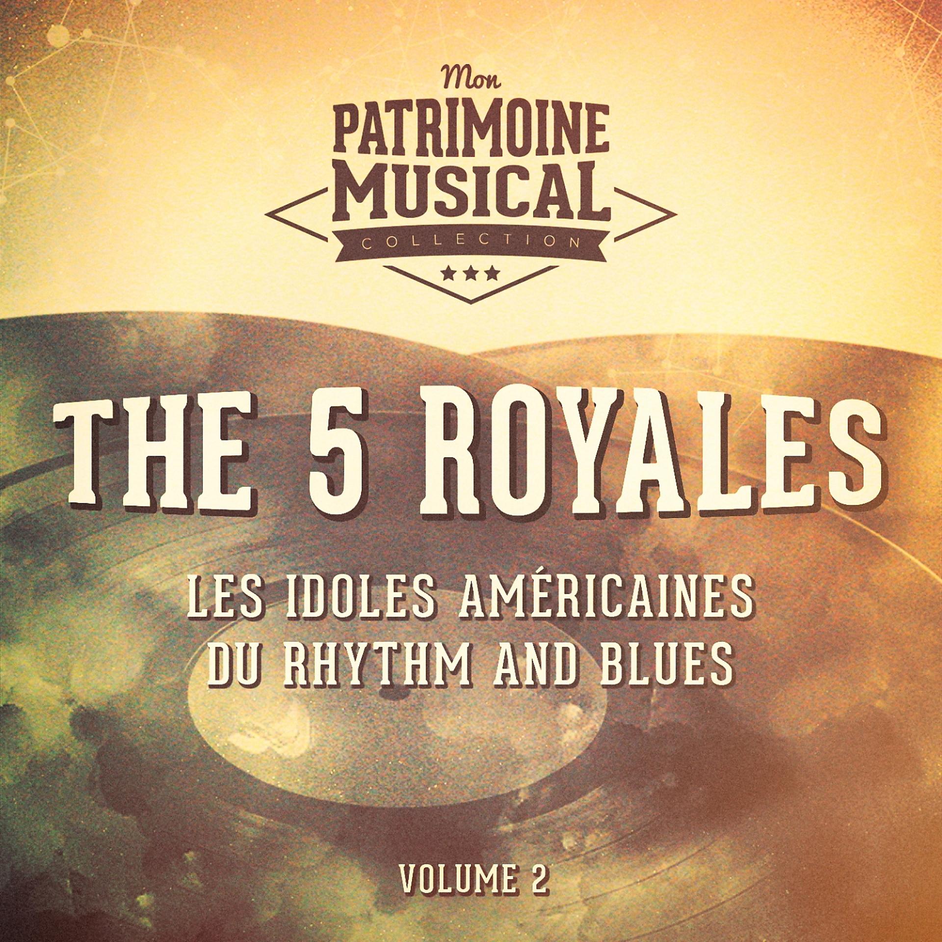 Постер альбома Les idoles américaines du rhythm and blues : The 5 Royales, Vol. 2