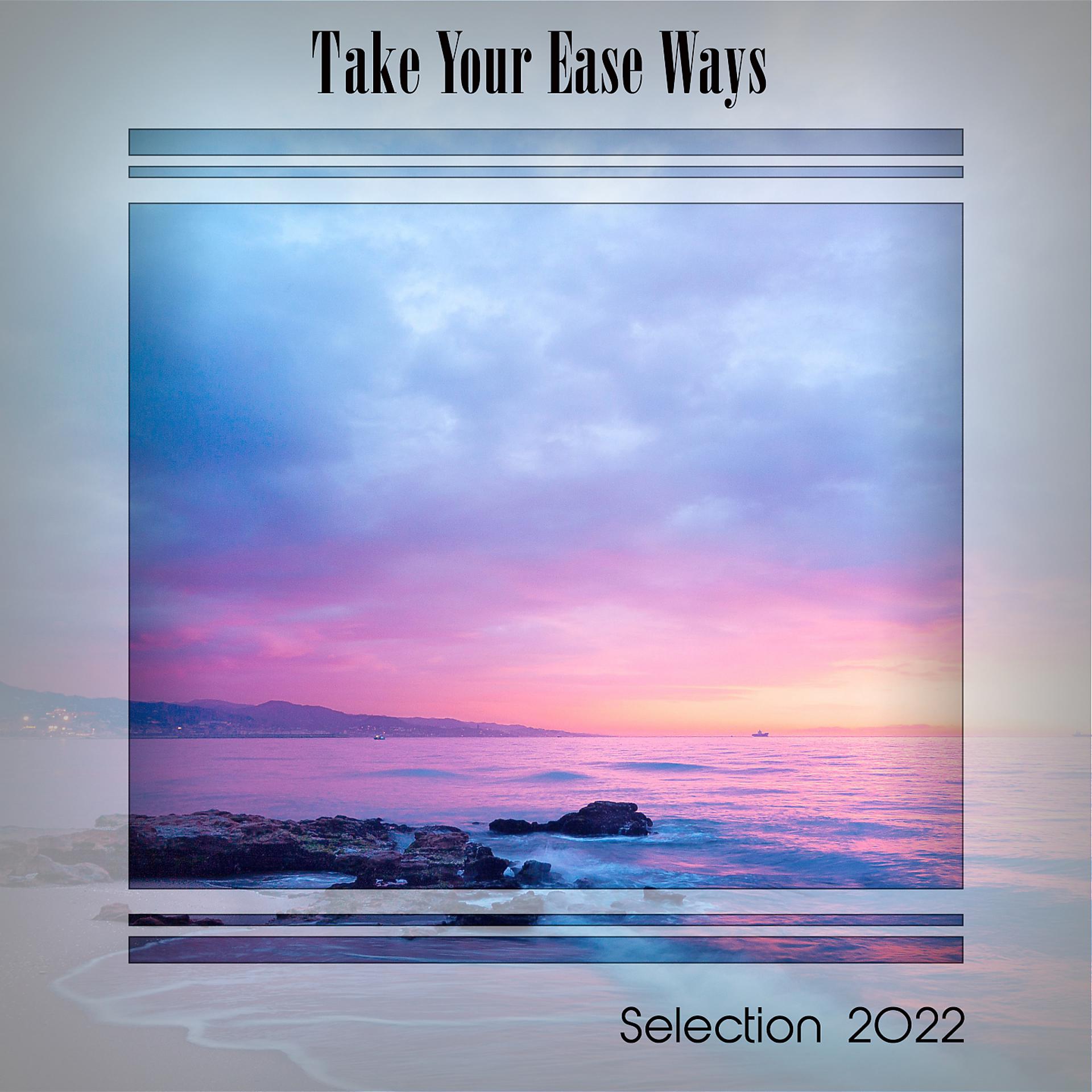 Постер альбома TAKE YOUR EASE WAYS SELECTION 2022