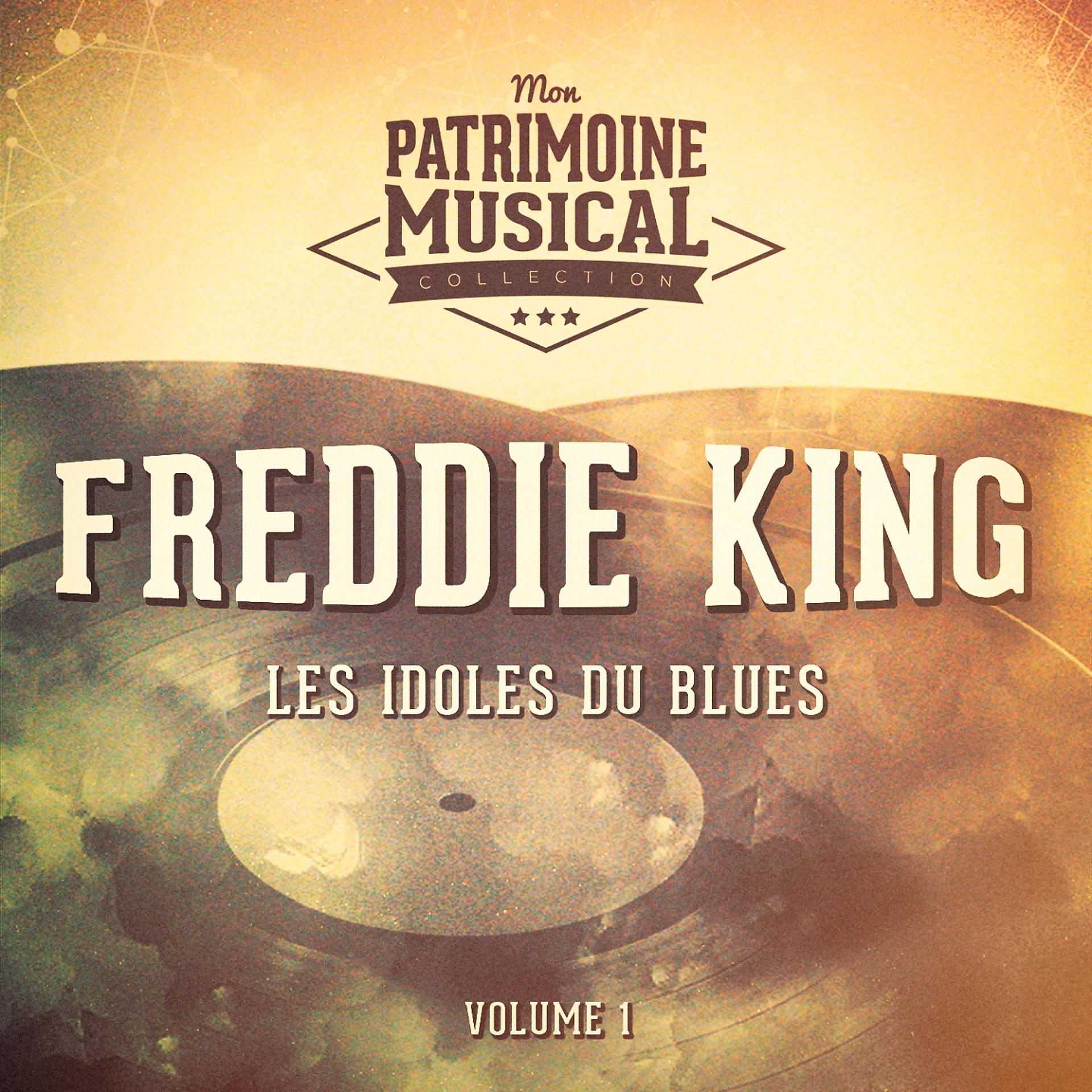 Постер альбома Les idoles du blues : Freddie King, Vol. 1