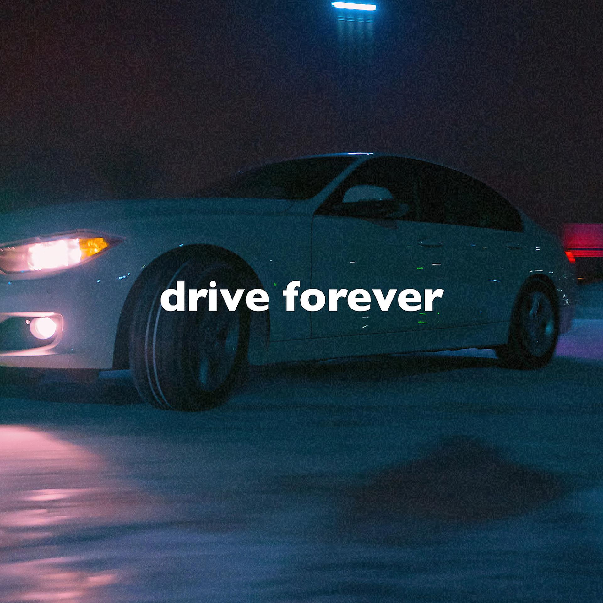 Постер альбома Drive Forever (Only You, Slowed + Bass Boosted)