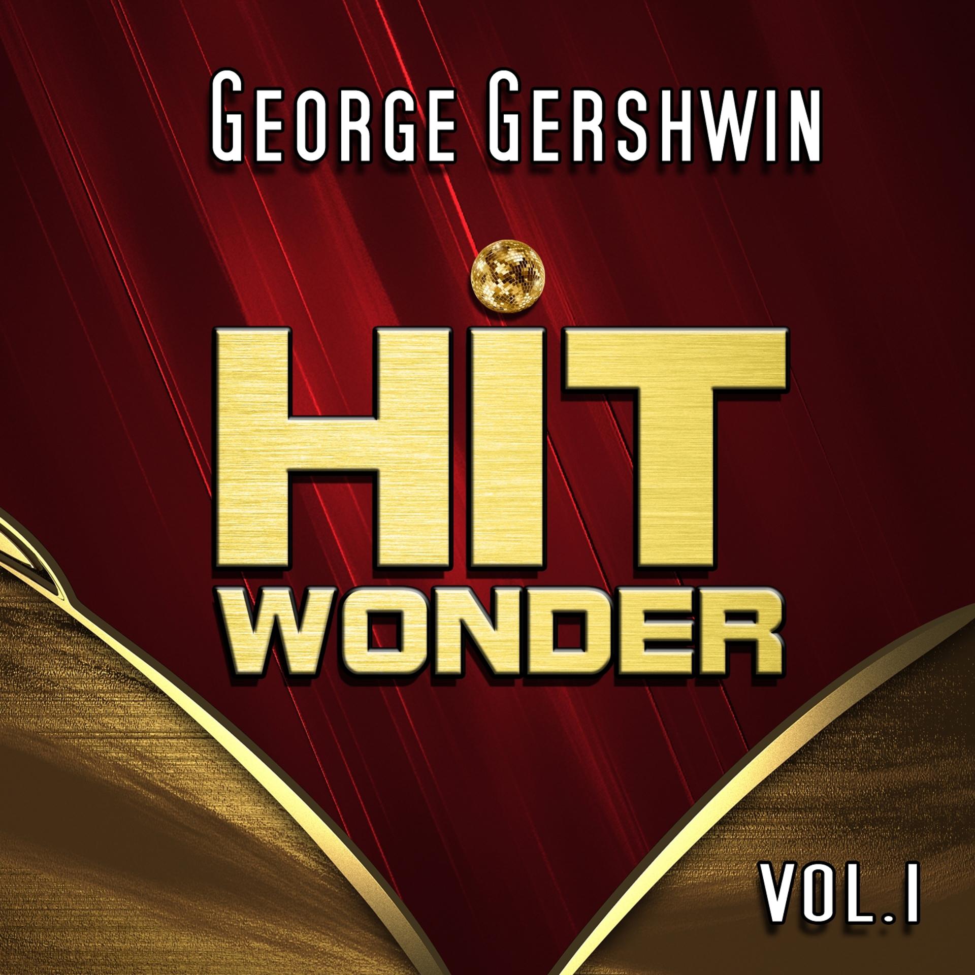 Постер альбома Hit Wonder: George Gershwin, Vol. 1